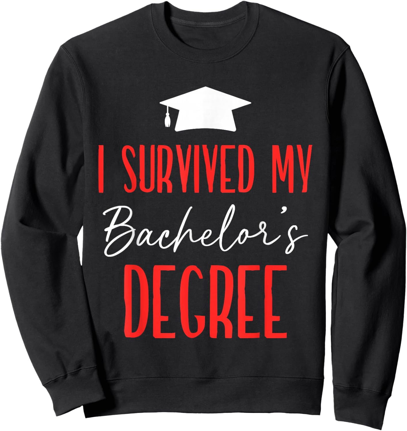 I Survived My Bachelor's Degree Party Bachelor Graduation Sweatshirt - Sweatshirt | Black