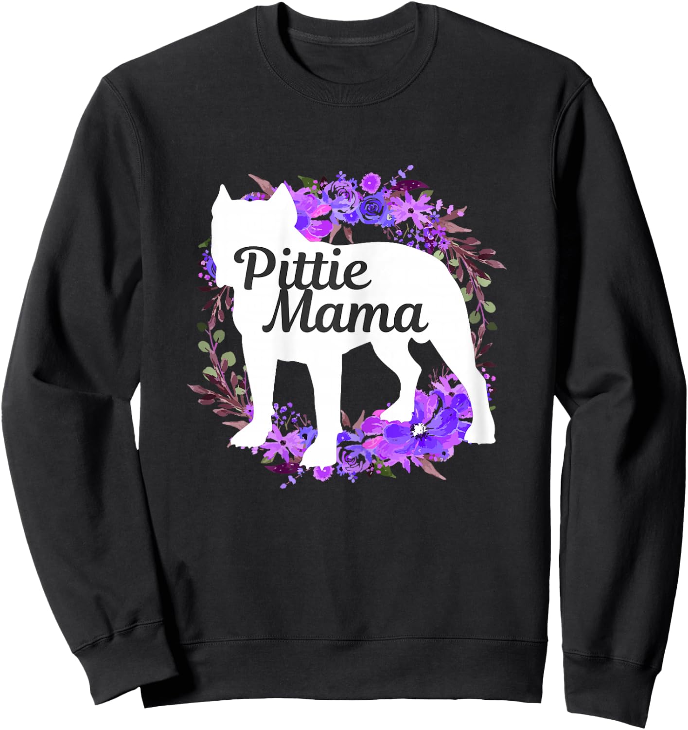 Pitbull Mom Pittie Mama Dog Lover Funny Mother's Day Gift Sweatshirt - Sweatshirt | Black
