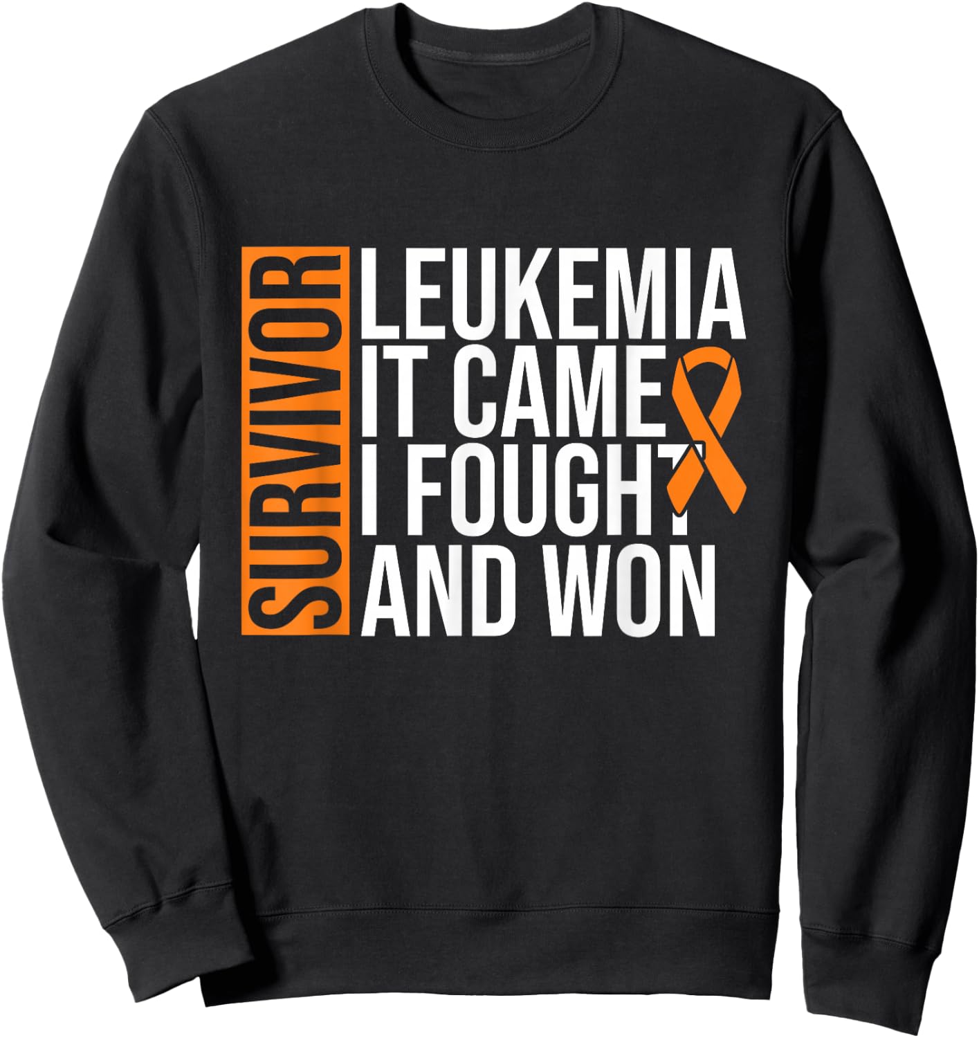 Survivor Leukemia Came Fought Won Leukemia Awareness Cancer Sweatshirt - Sweatshirt | Black
