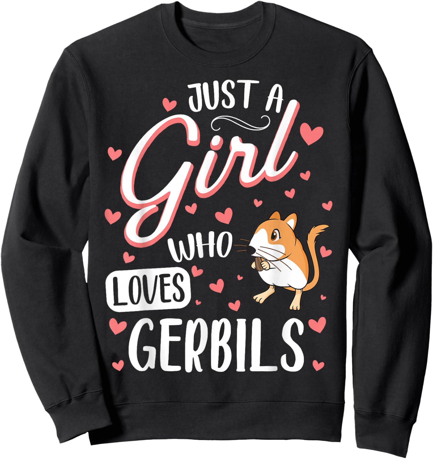 Just A Girl Who Loves Gerbils Funny Gerbil Lover Sweatshirt - Sweatshirt | Black