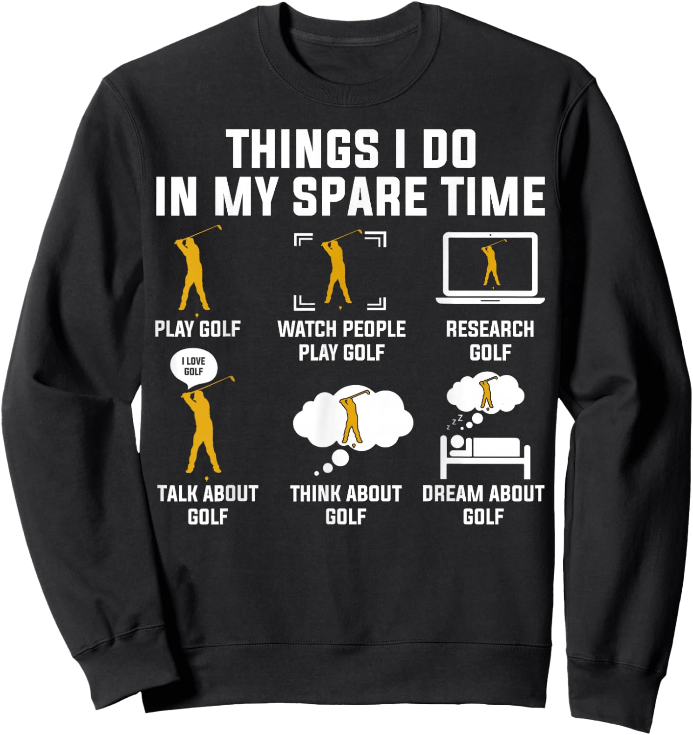 Things I Do In My Spare Time Play Golf Sweatshirt - Sweatshirt | Black