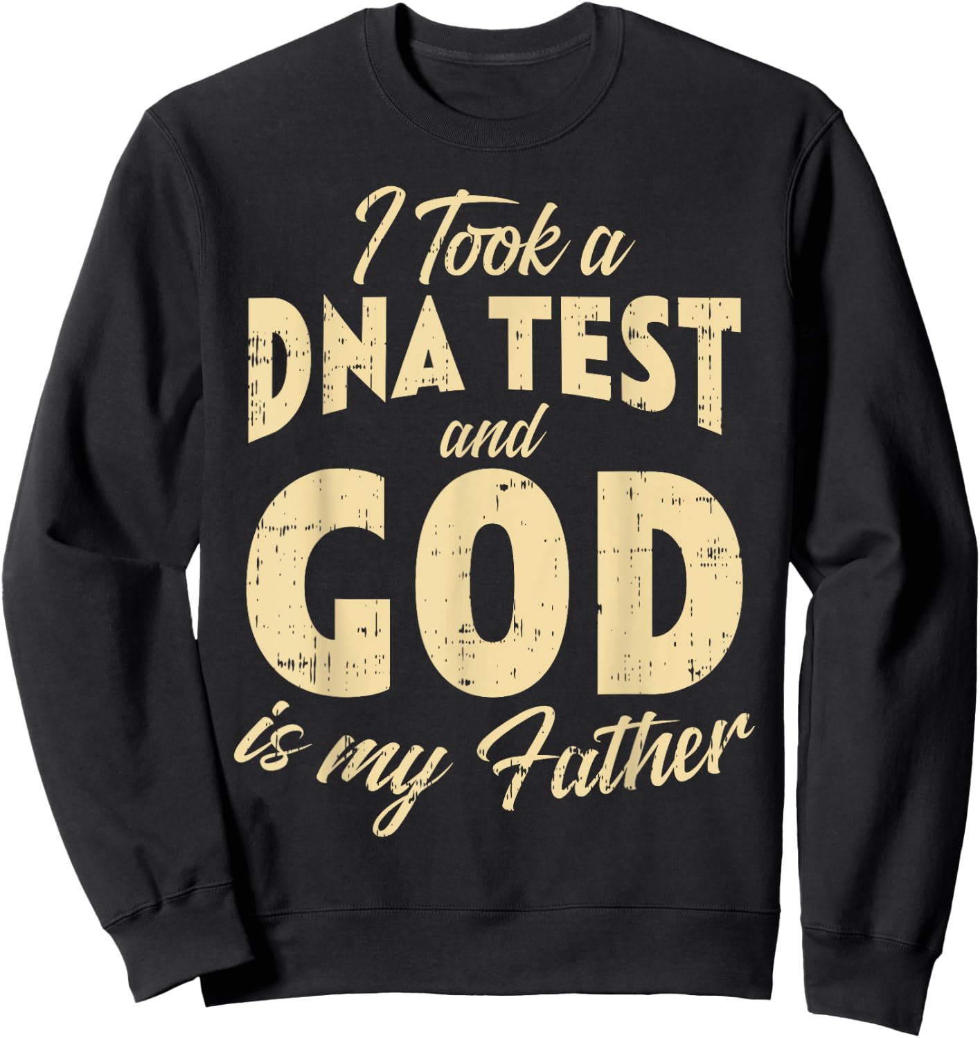 DNA Test God My Father Jesus Christ Religious Christian Gift Sweatshirt - Sweatshirt | Black