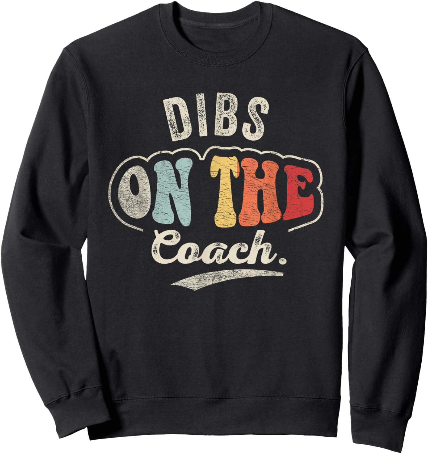 Retro Vintage Dibs On The Coach Shirt Coachs Basketball Sweatshirt - Sweatshirt | Black