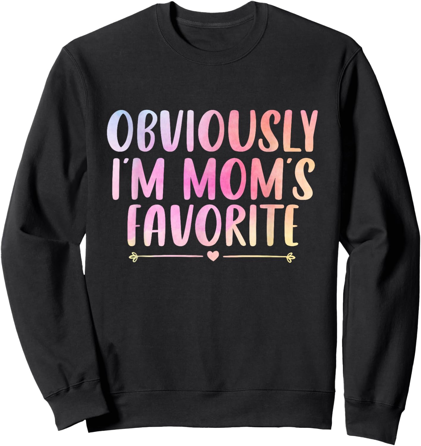 Obviously I'm Mom's Favorite Funny Mom Saying Colorful Sweatshirt - Sweatshirt | Black