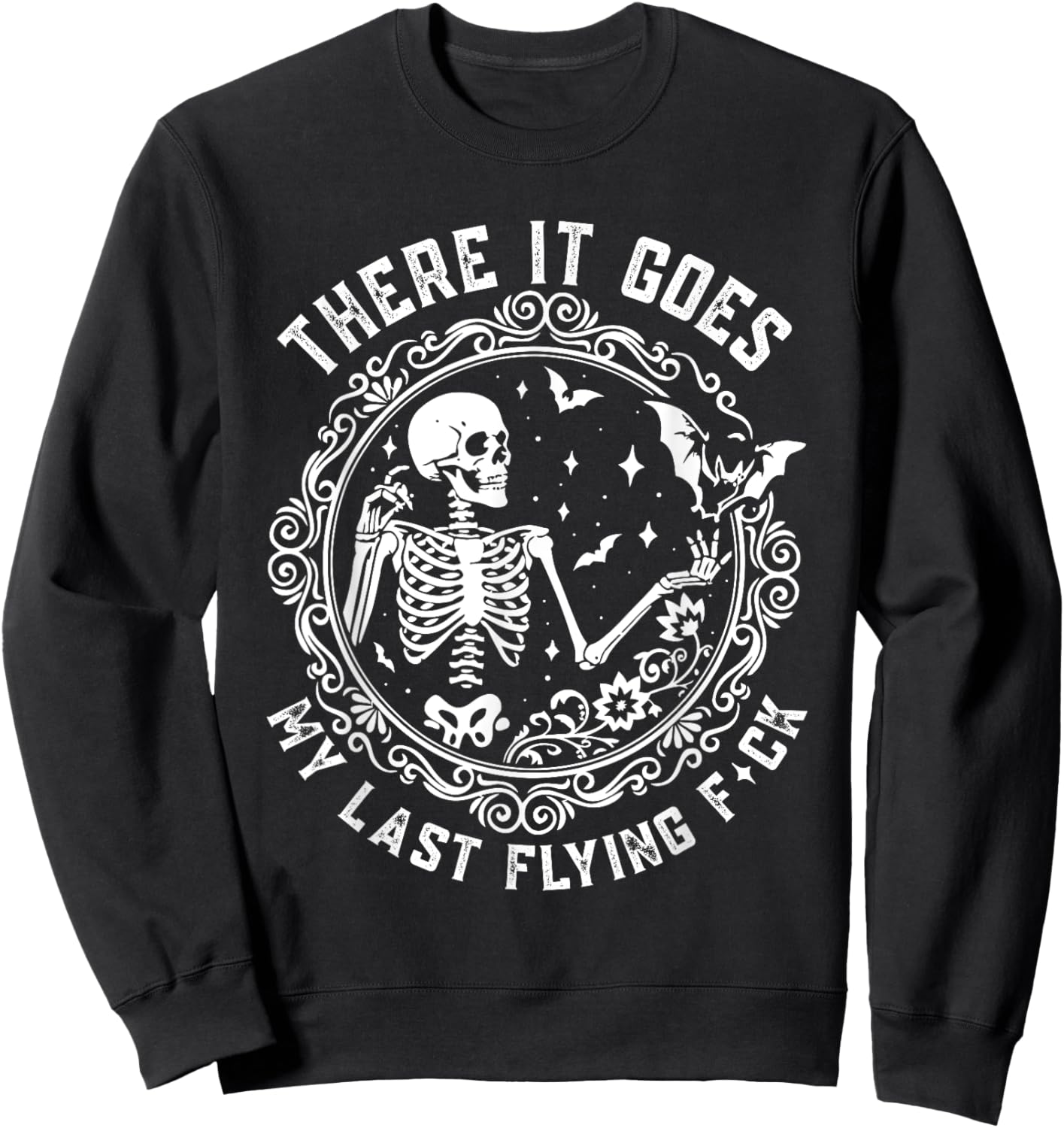 There It Goes My Last Flying F-ck Funny Cute and Sarcastic Sweatshirt - Sweatshirt | Black