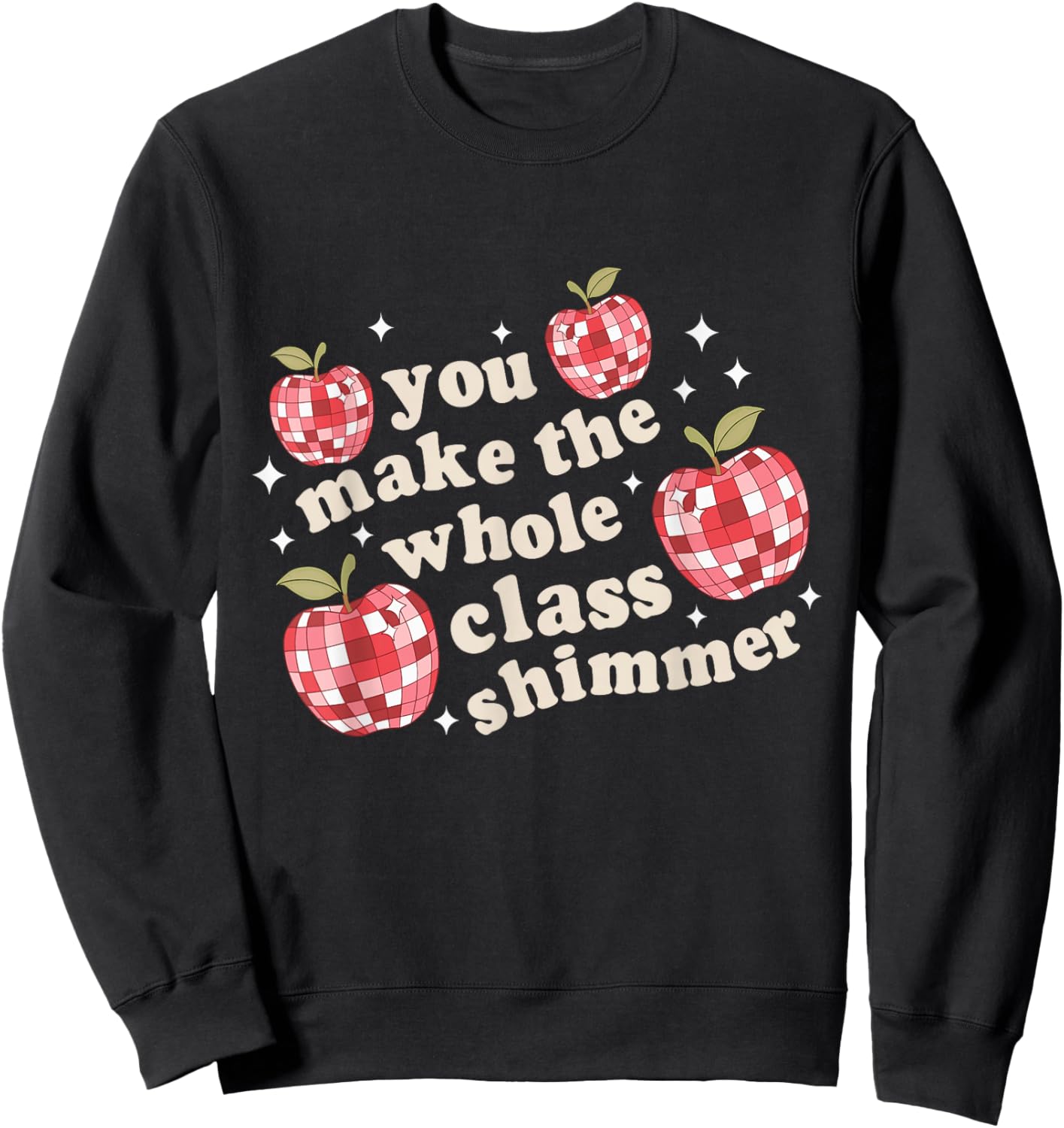 You Make The Whole Class Shimmer Teacher Back To School Sweatshirt - Sweatshirt | Black
