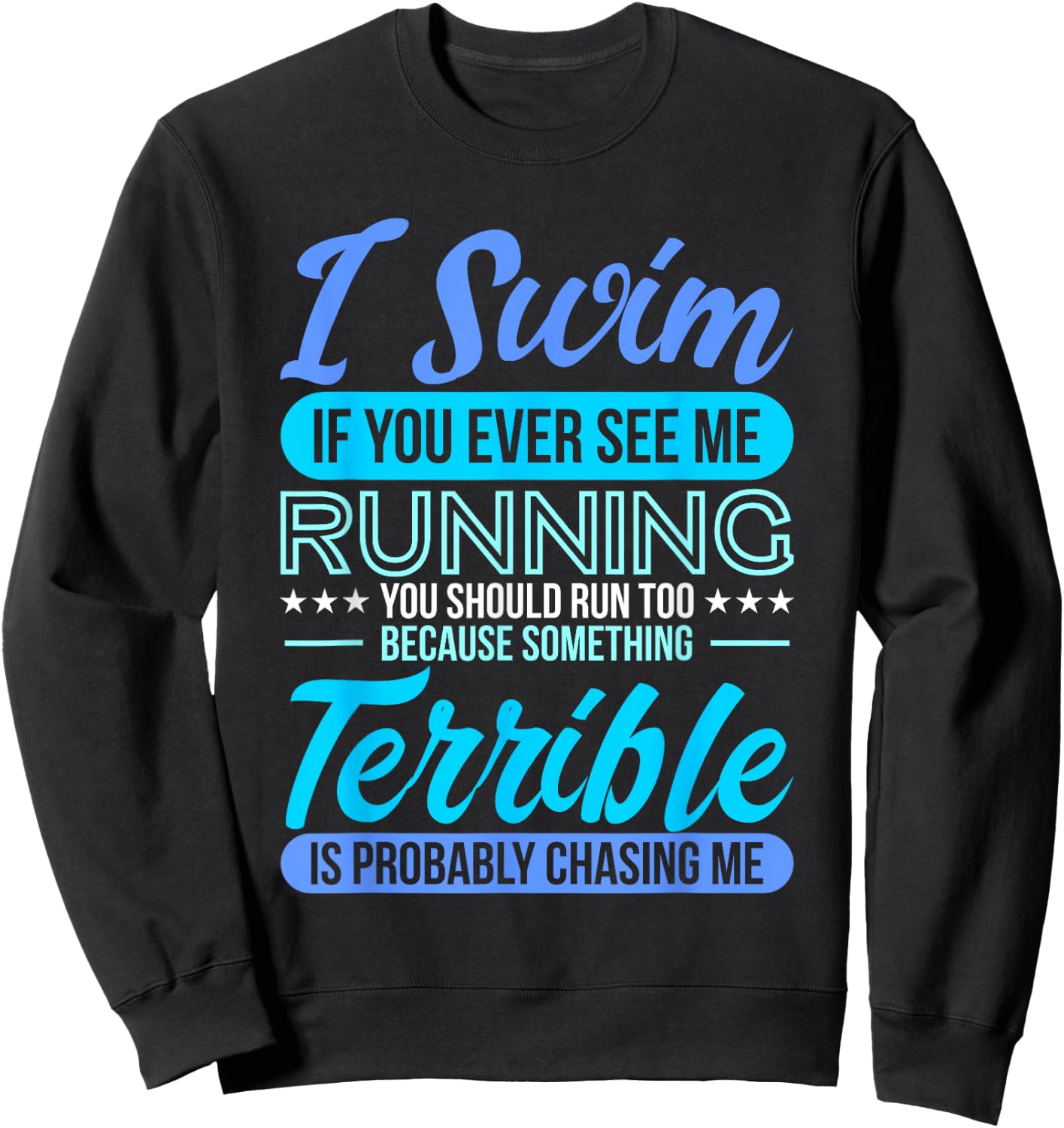 I Swim If You Ever See Me Running Funny Swimmer Qoutes Gifts Sweatshirt - Sweatshirt | Black