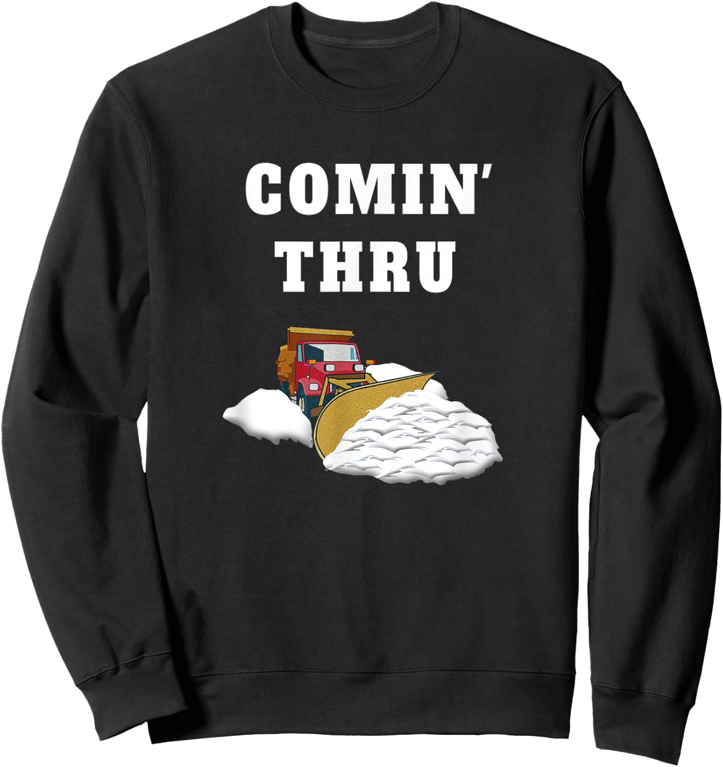 Snow Plowing Truck Snow Clearing Funny Snow Plow Driver Joke Sweatshirt - Sweatshirt | Black