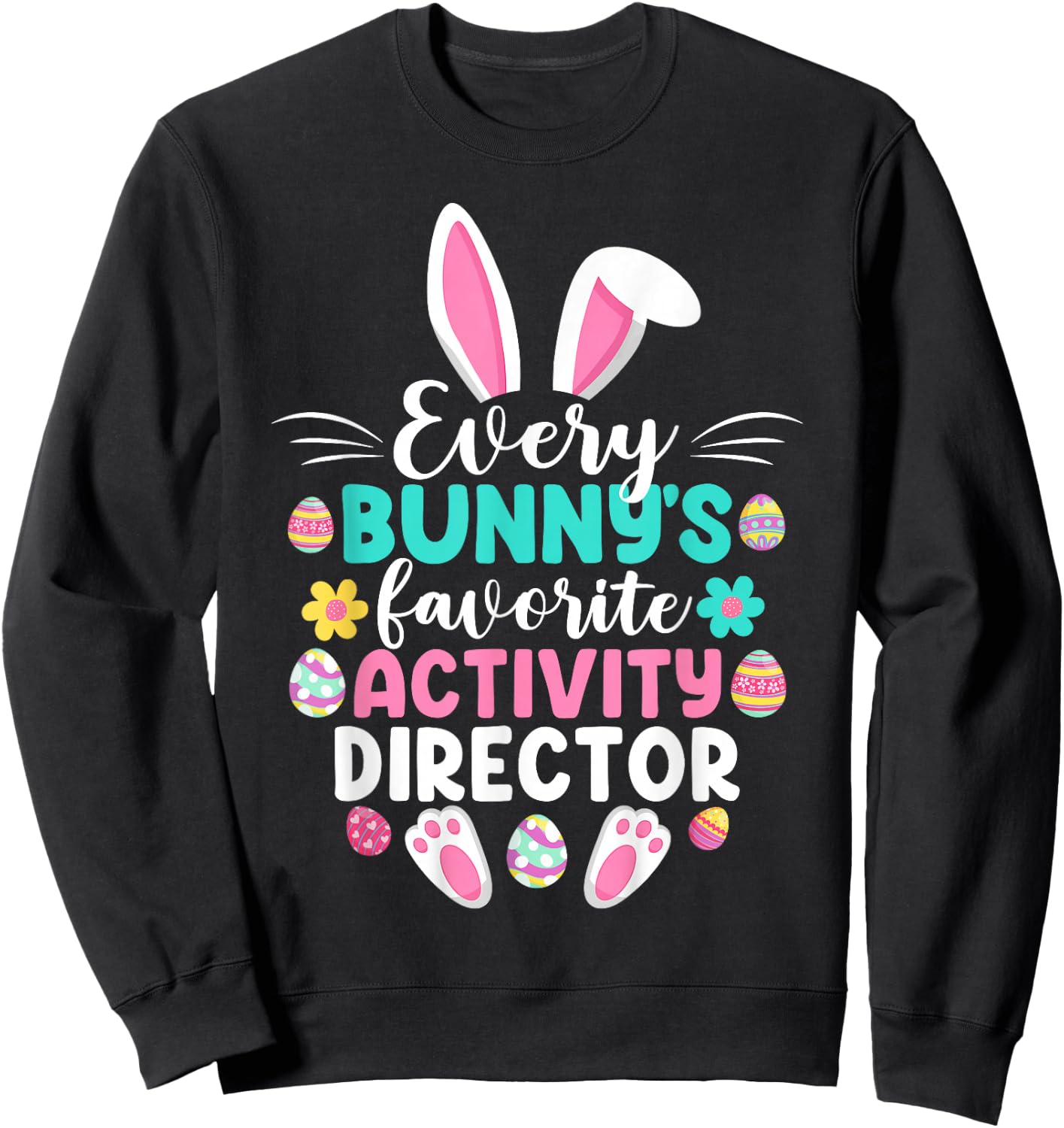 Every Bunny's Favorite Activity Director Funny Easter Day Sweatshirt - Sweatshirt | Black