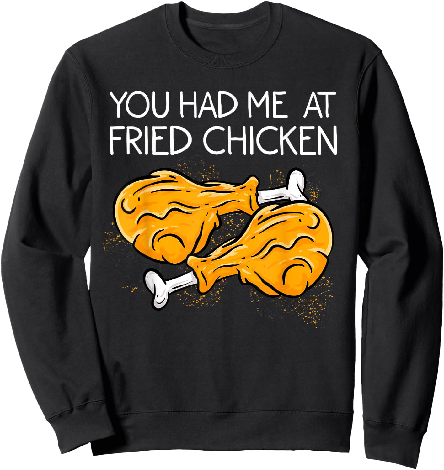 Funny Fried Chicken Gift Cool You Had me At Fried Chicken Sweatshirt - Sweatshirt | Black