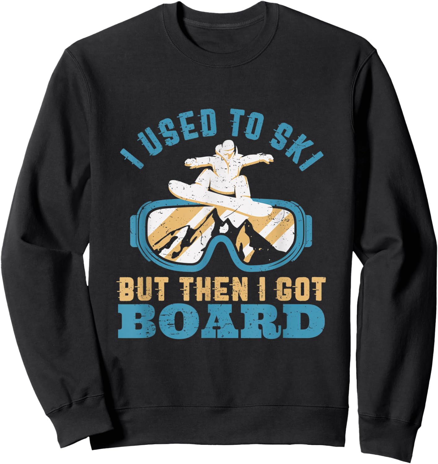 I Used To Ski Then I Got Board Funny Retro Snowboarding Pun Sweatshirt - Sweatshirt | Black