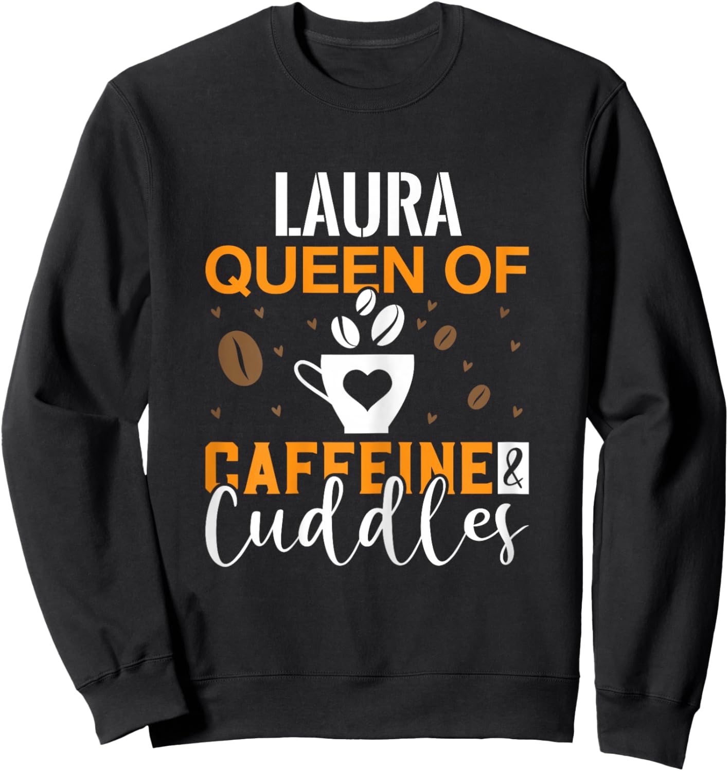 LAURA Queen of Caffeine & Cuddles Coffee LAURAS Sweatshirt - Sweatshirt | Black