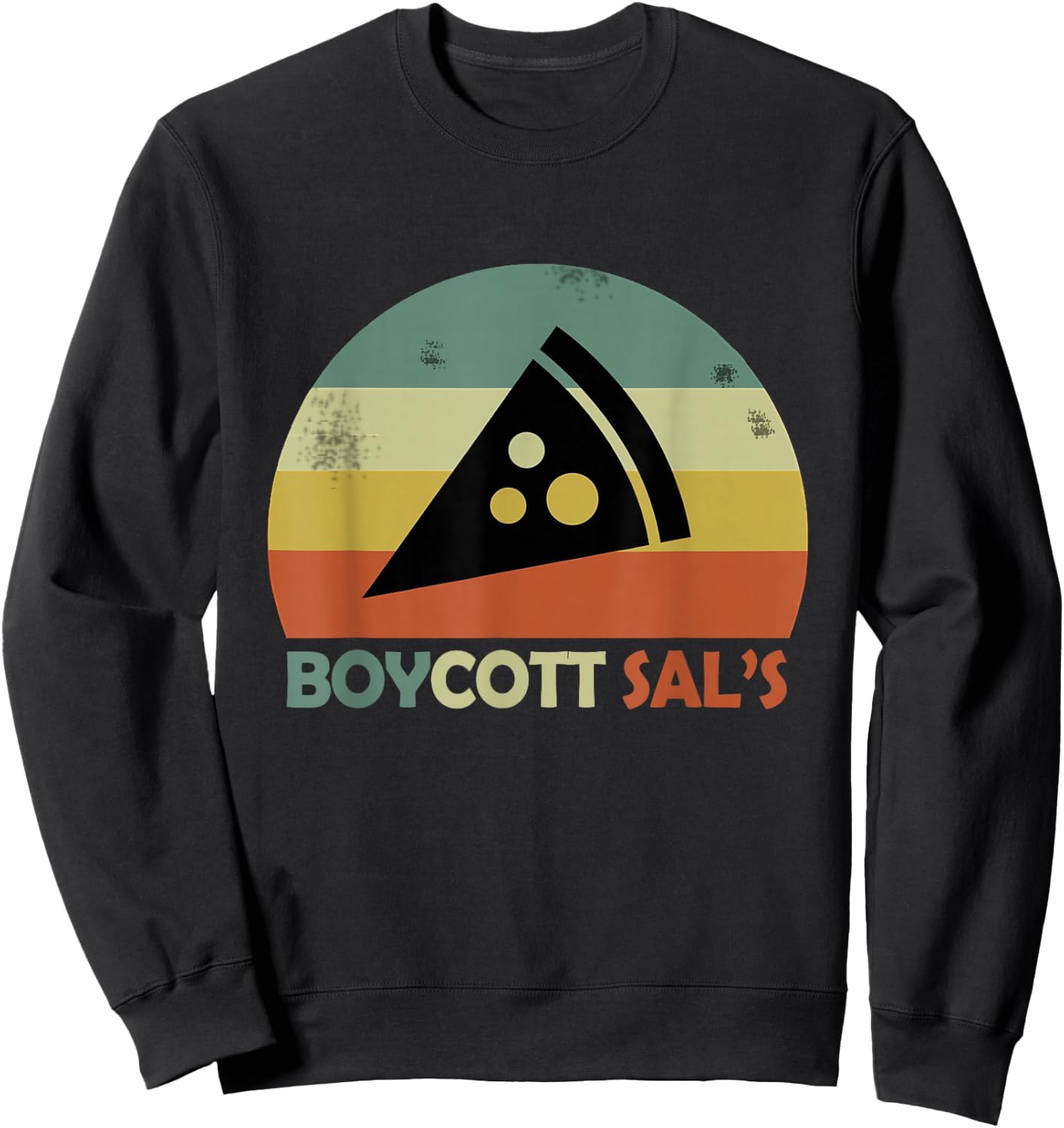 Boycott sal's funny movie meme boycott sals pizza Sweatshirt - Sweatshirt | Black