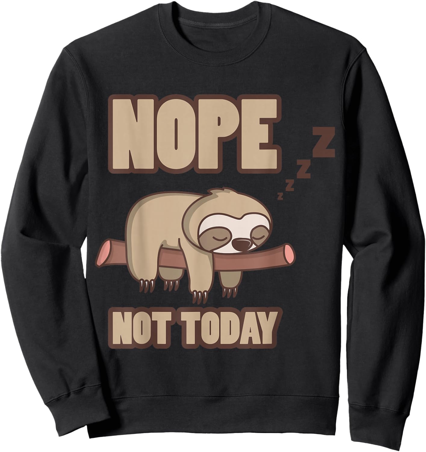 Nope Not Today Sleeping Sloth Tree Lazy Mood Funny Quote Sweatshirt - Sweatshirt | Black