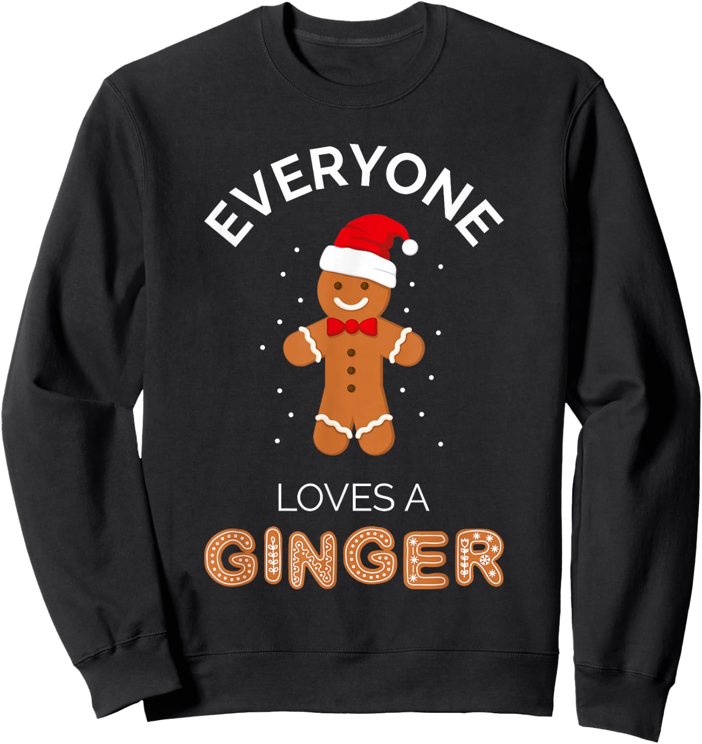 Everyone Loves A Ginger - Fun Outfit For Christmas, Costume Sweatshirt - Sweatshirt | Black