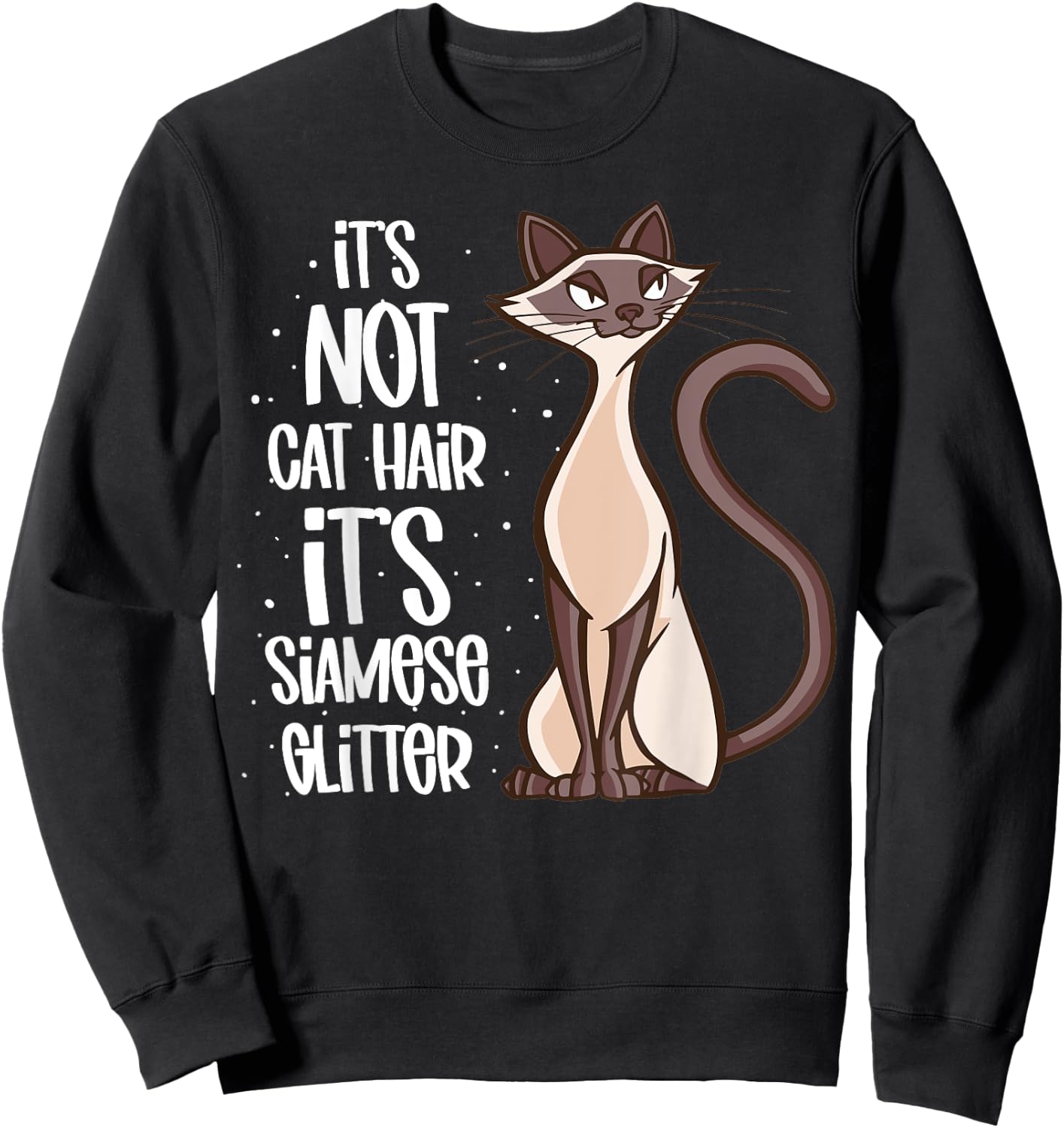 It's not Cat Hair It's Siamese Glitter - Siamese Cat Sweatshirt - Sweatshirt | Black