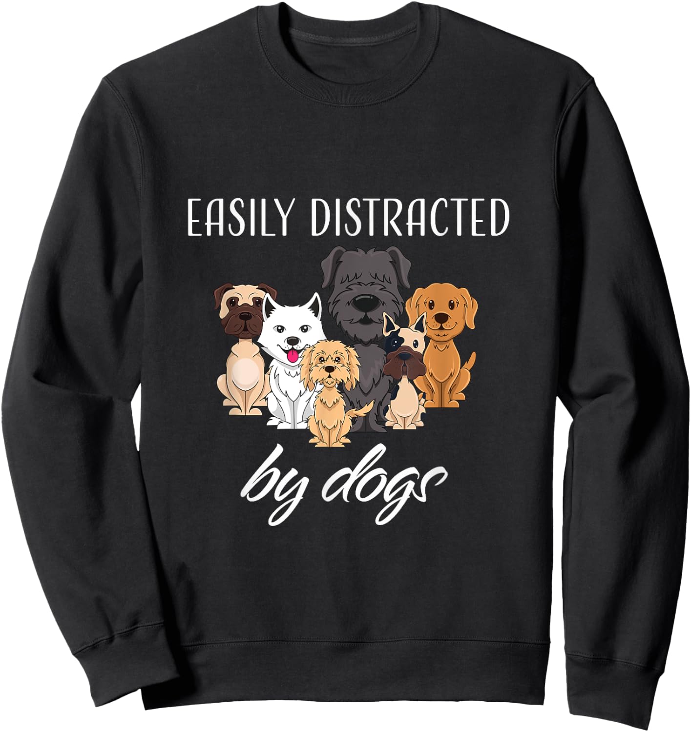 Easily Distracted by Dogs Sweatshirt - Sweatshirt | Black