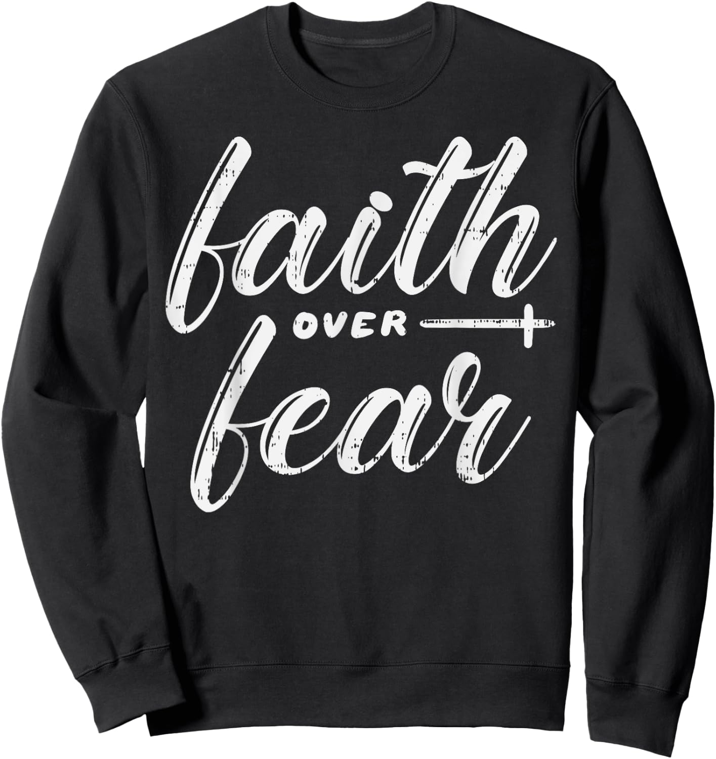 Faith Over Fear Jesus God Religious Spiritual Christian Gift Sweatshirt - Sweatshirt | Black