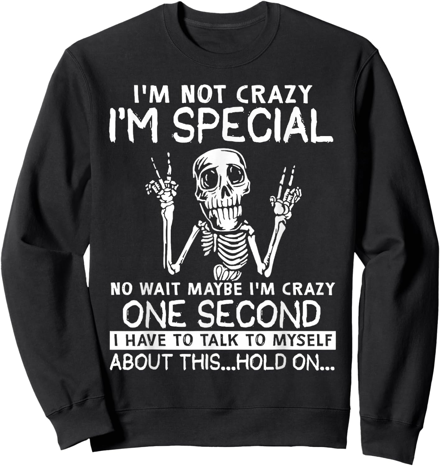 I'm Not Crazy I'm Special No Wait Maybe I'm Crazy Skull Sweatshirt - Sweatshirt | Black