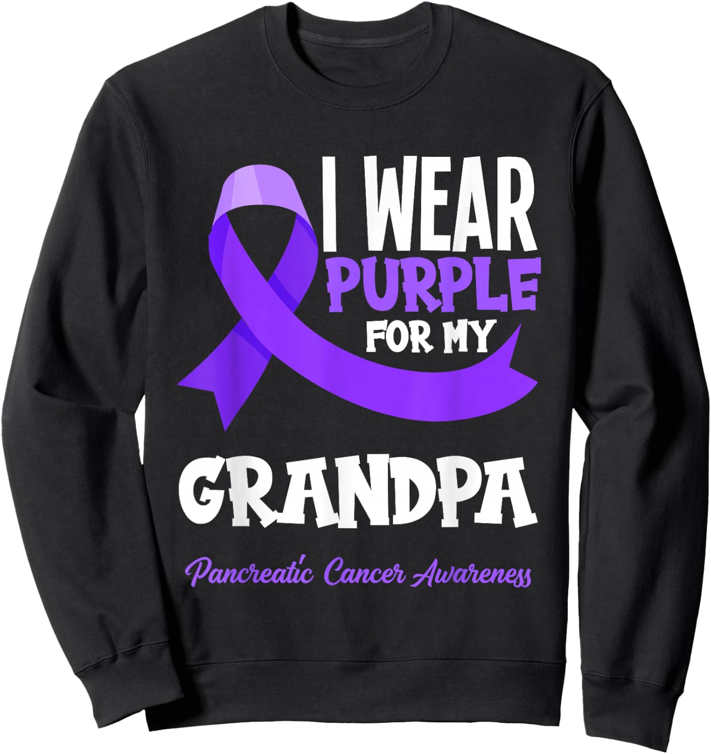 I Wear Purple For My Grandpa Pancreatic Cancer Awareness Sweatshirt - Sweatshirt | Black