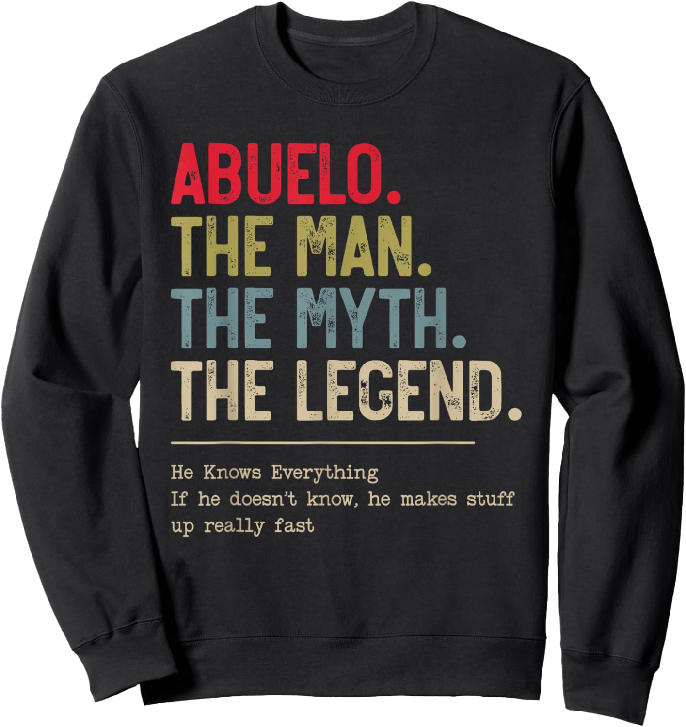 Abuelo The Man The Myth The Legend He Knows Everything Sweatshirt - Sweatshirt | Black