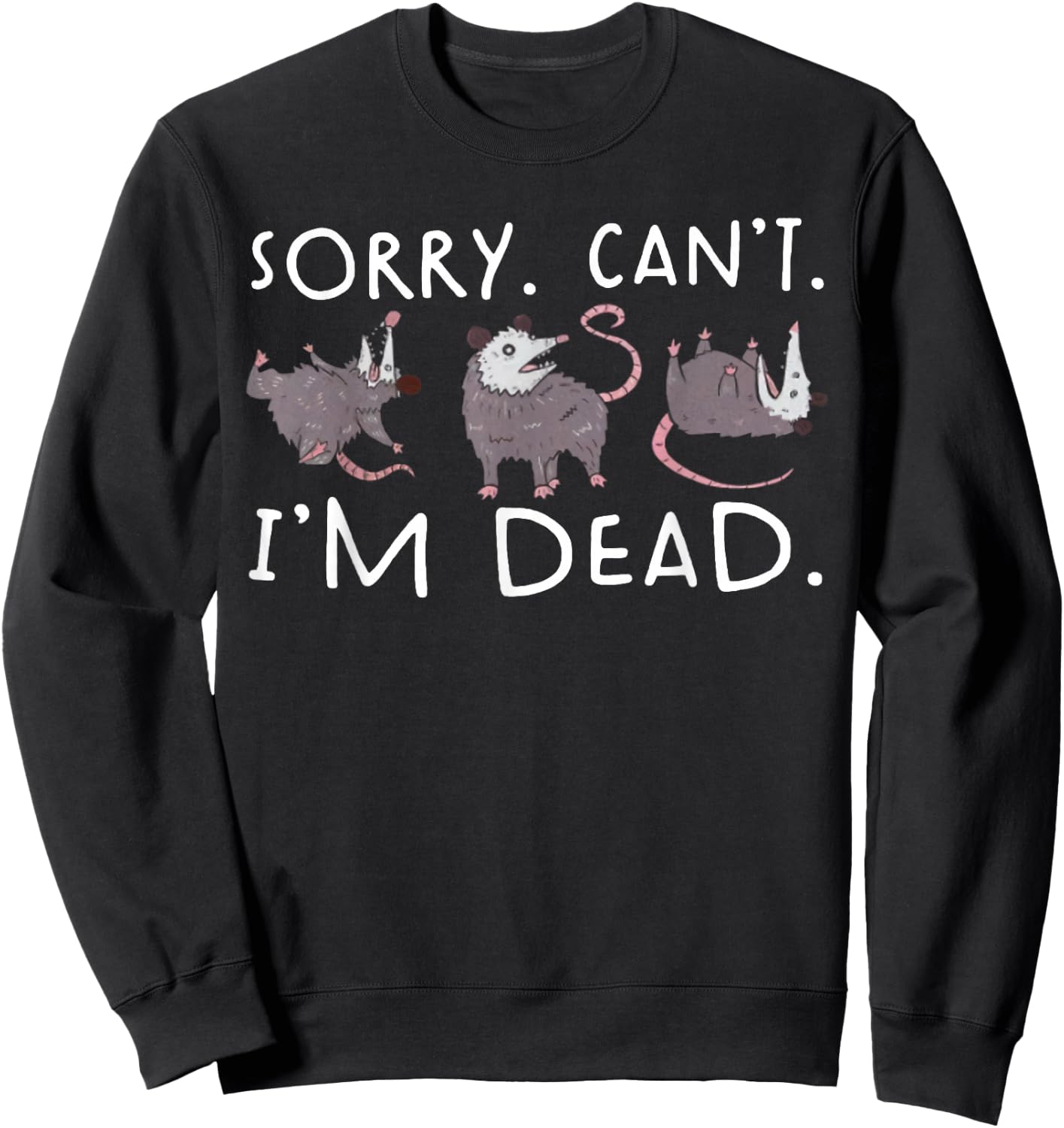 Sorry Can't Possum Dead Funny Opossum Fake Death Trash Meme Sweatshirt - Sweatshirt | Black