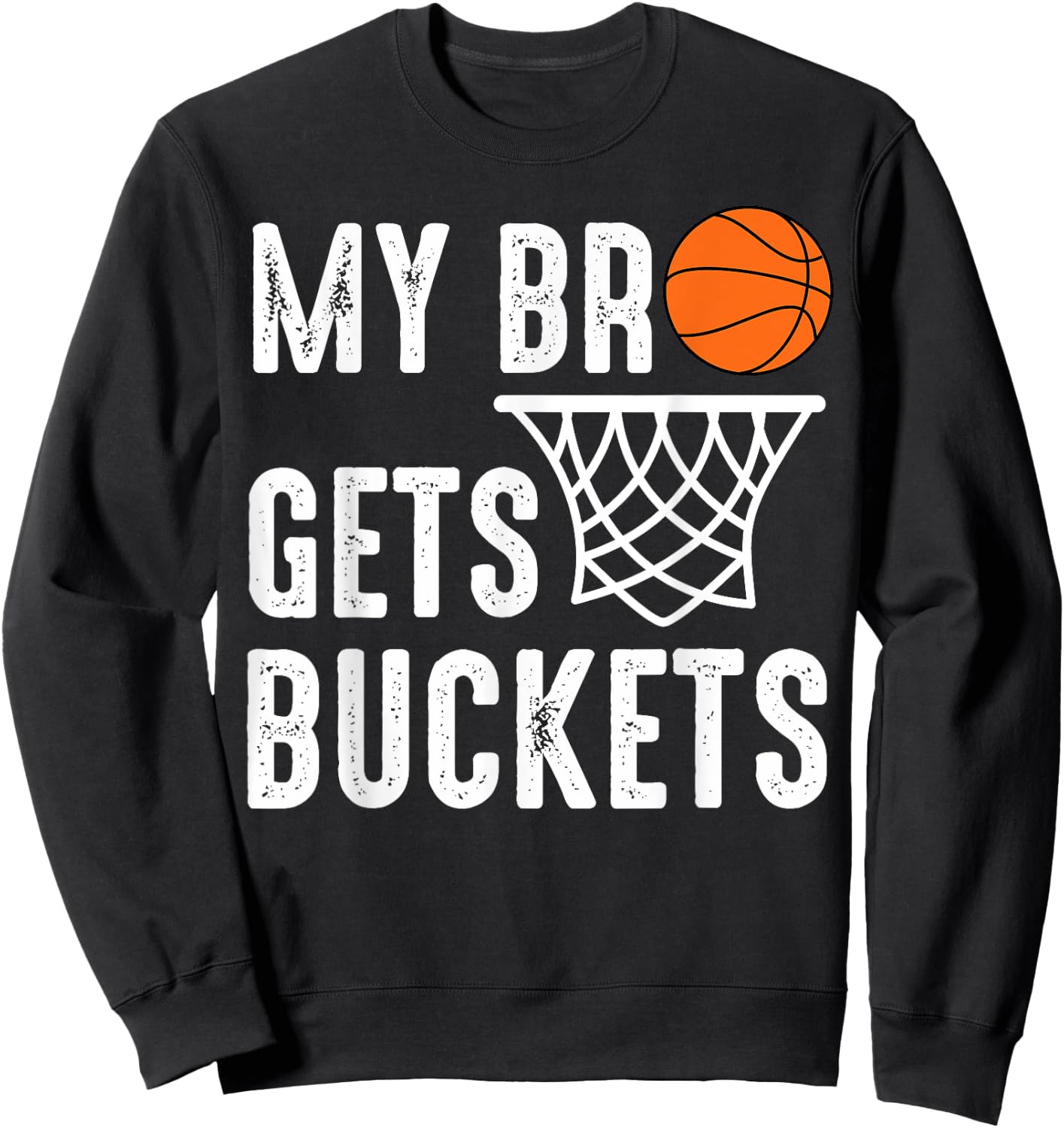 My Bro Gets Buckets Matching Brother & Sister Basketball Sweatshirt - Sweatshirt | Black