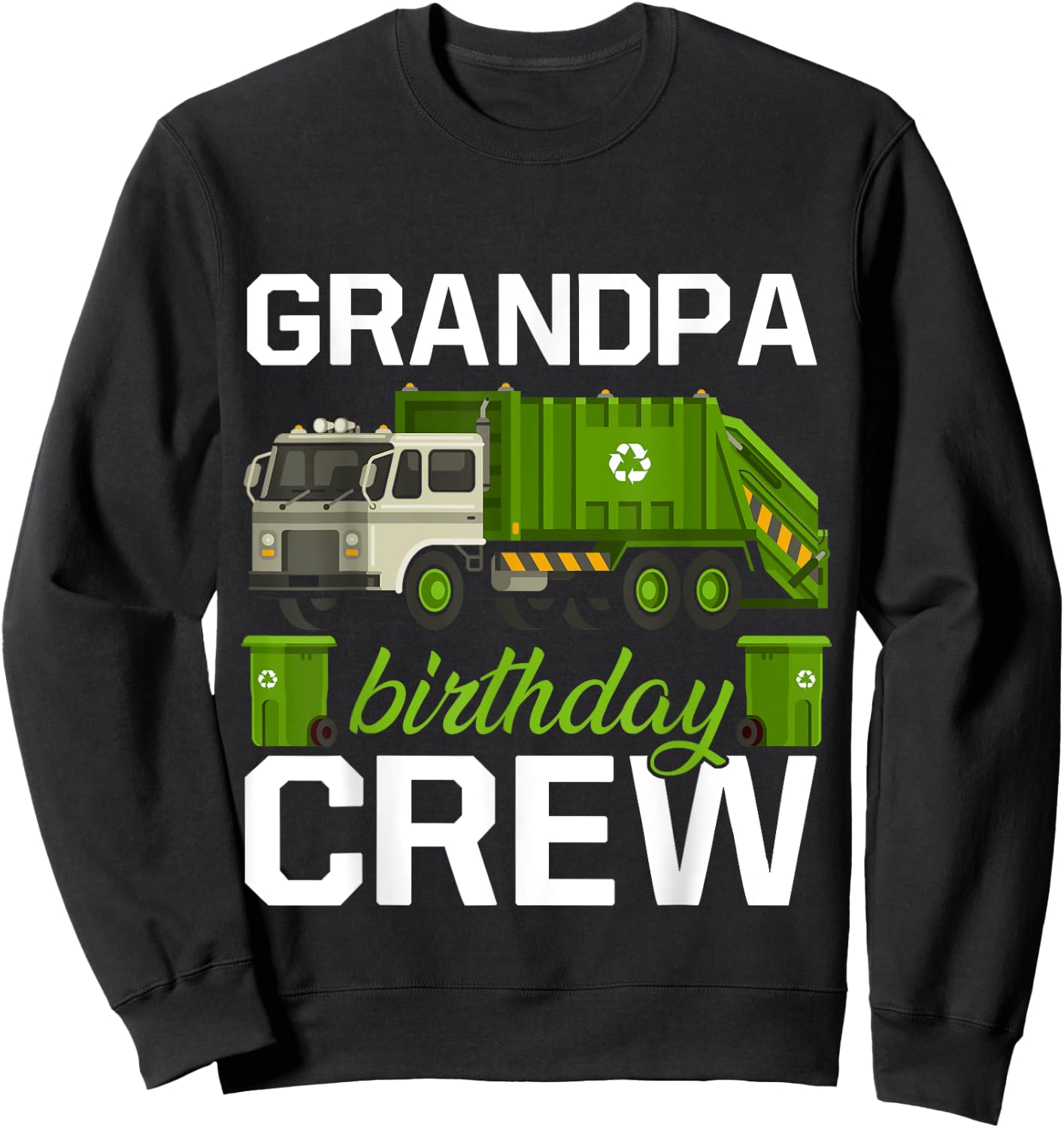 Grandpa Birthday Crew Garbage Truck Recycling Trash Party Sweatshirt - Sweatshirt | Black