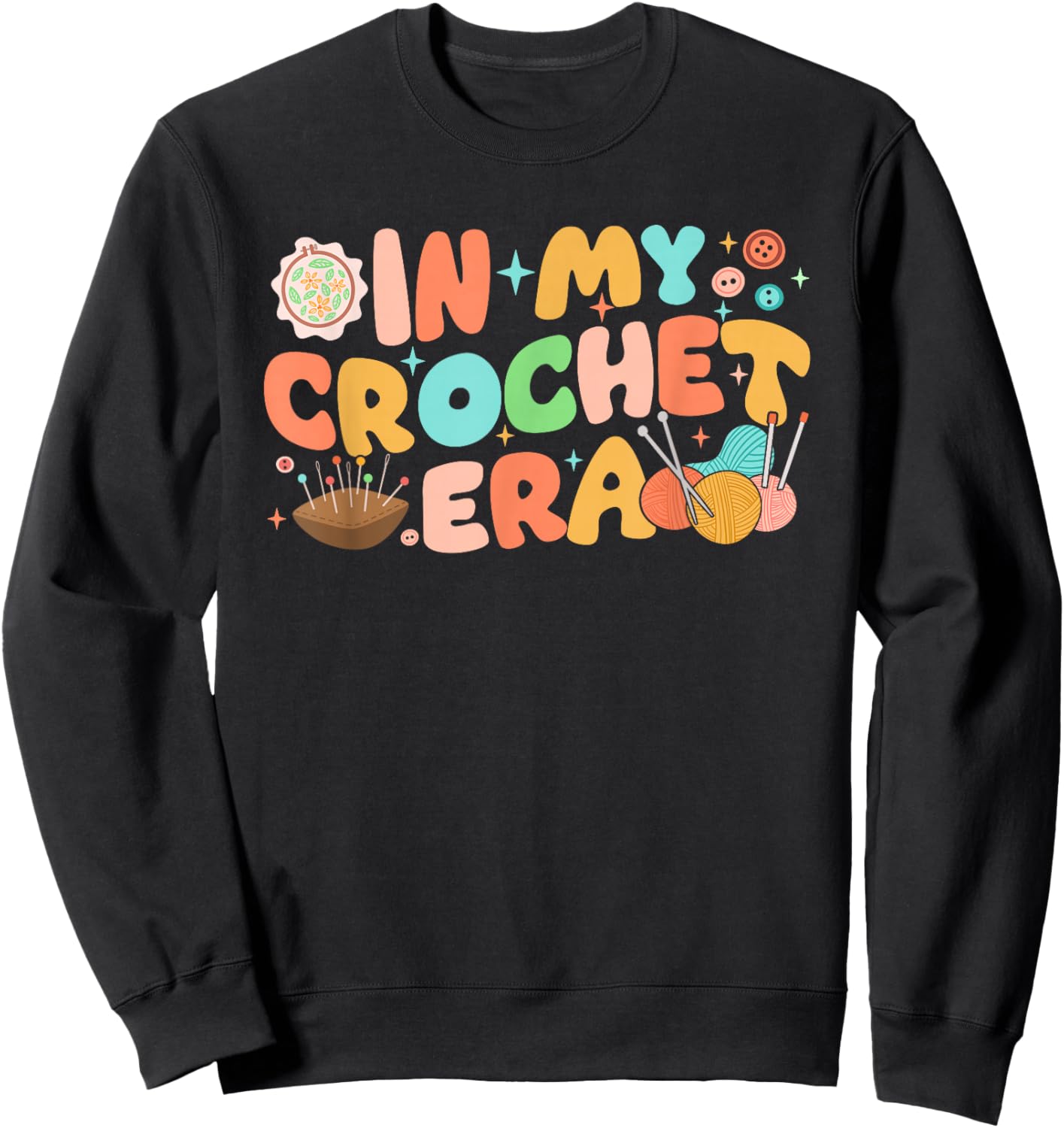In My Crochet Era Funny Crocheting Yarn Crochet Lovers Women Sweatshirt - Sweatshirt | Black