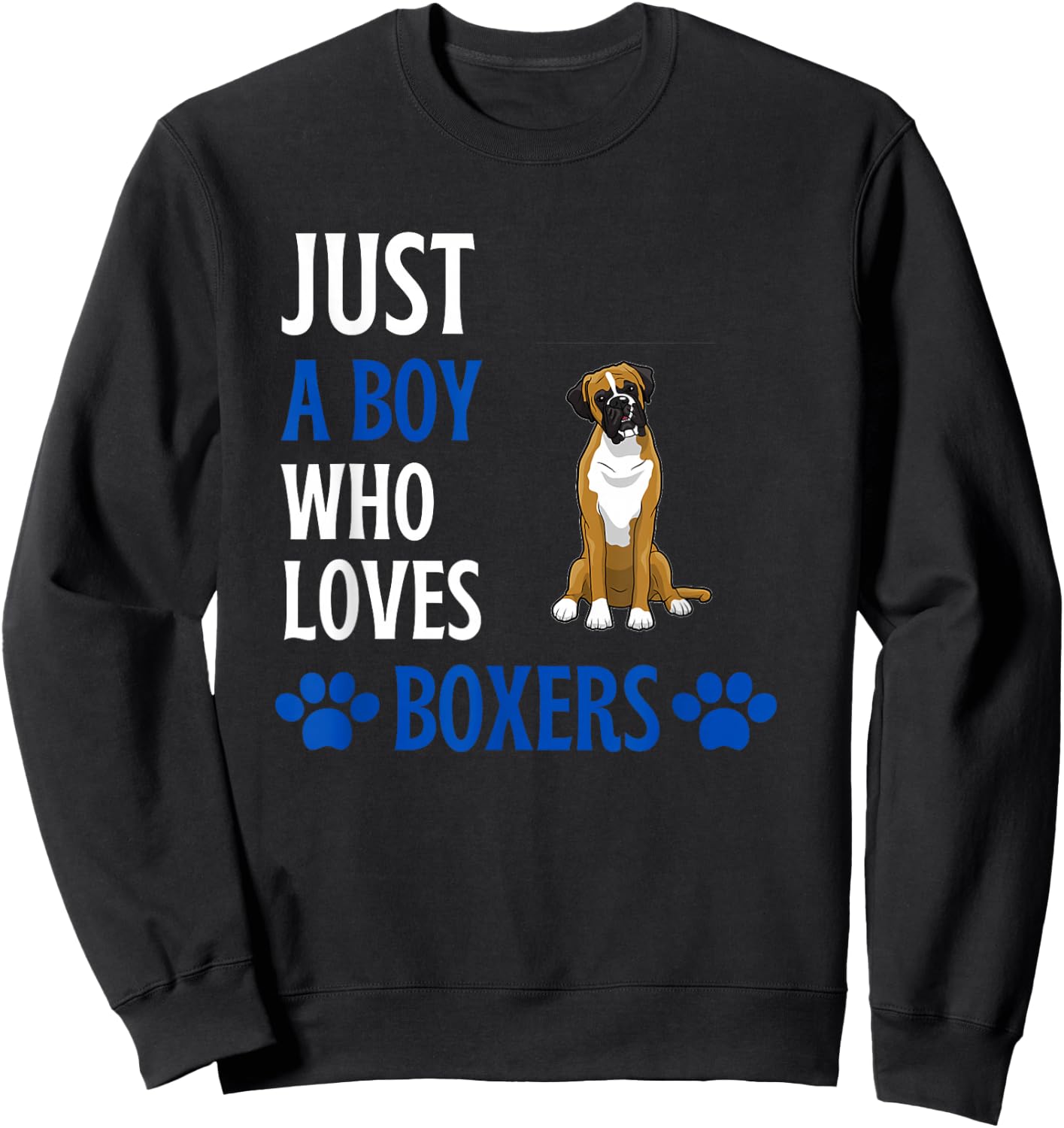 Just A Boy Who Loves Boxers Funny Boxer Dog Humor Sweatshirt - Sweatshirt | Black