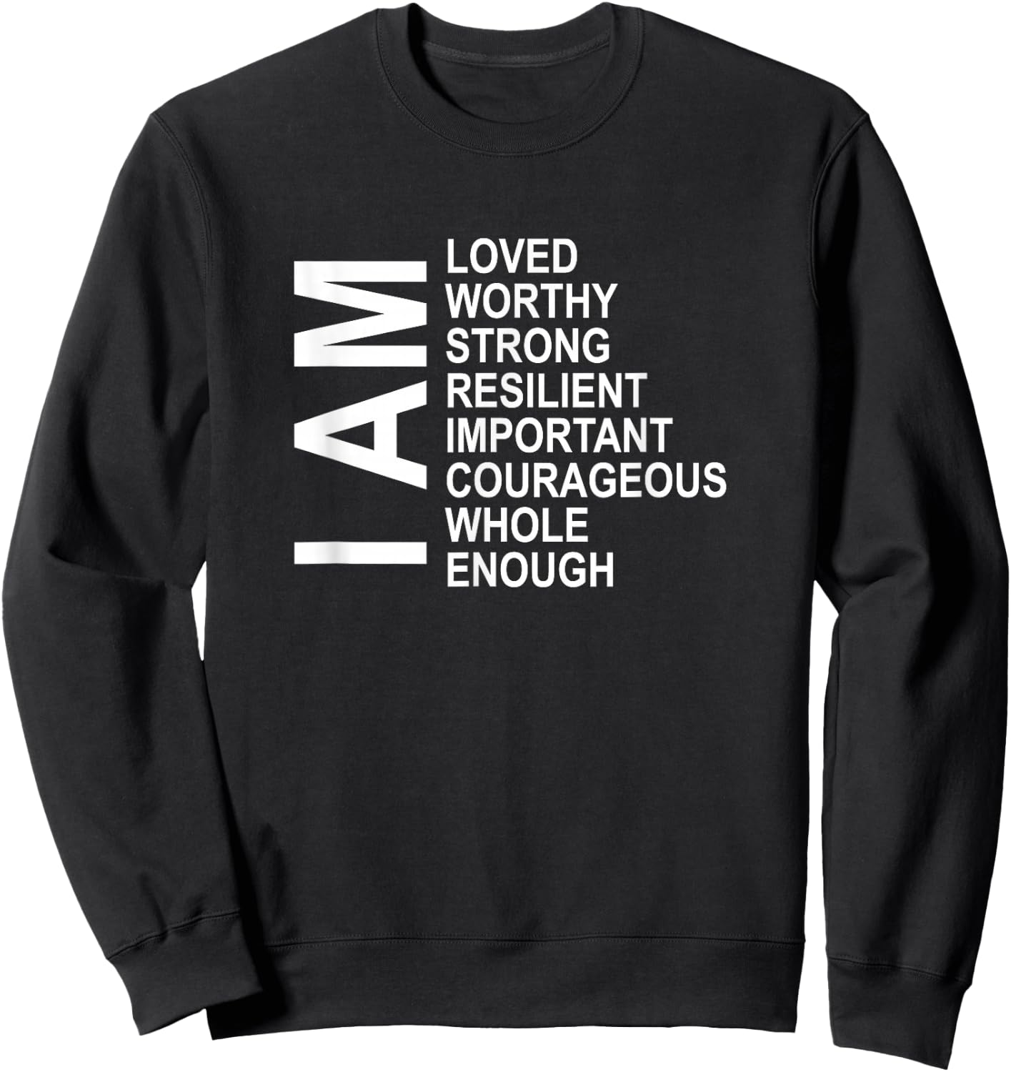 I Am Words of Encouragement Affirmations Laws Of Attraction Sweatshirt - Sweatshirt | Black