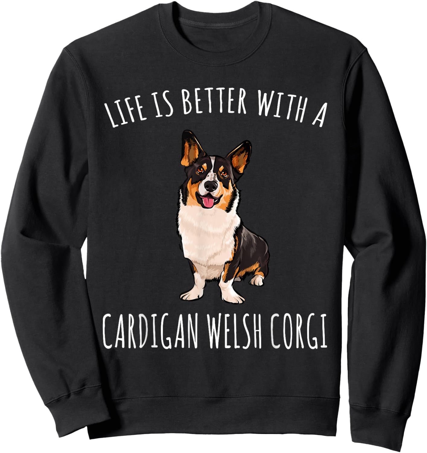 Life Is Better With A Cardigan Welsh Corgi Dog Lover Sweatshirt - Sweatshirt | Black