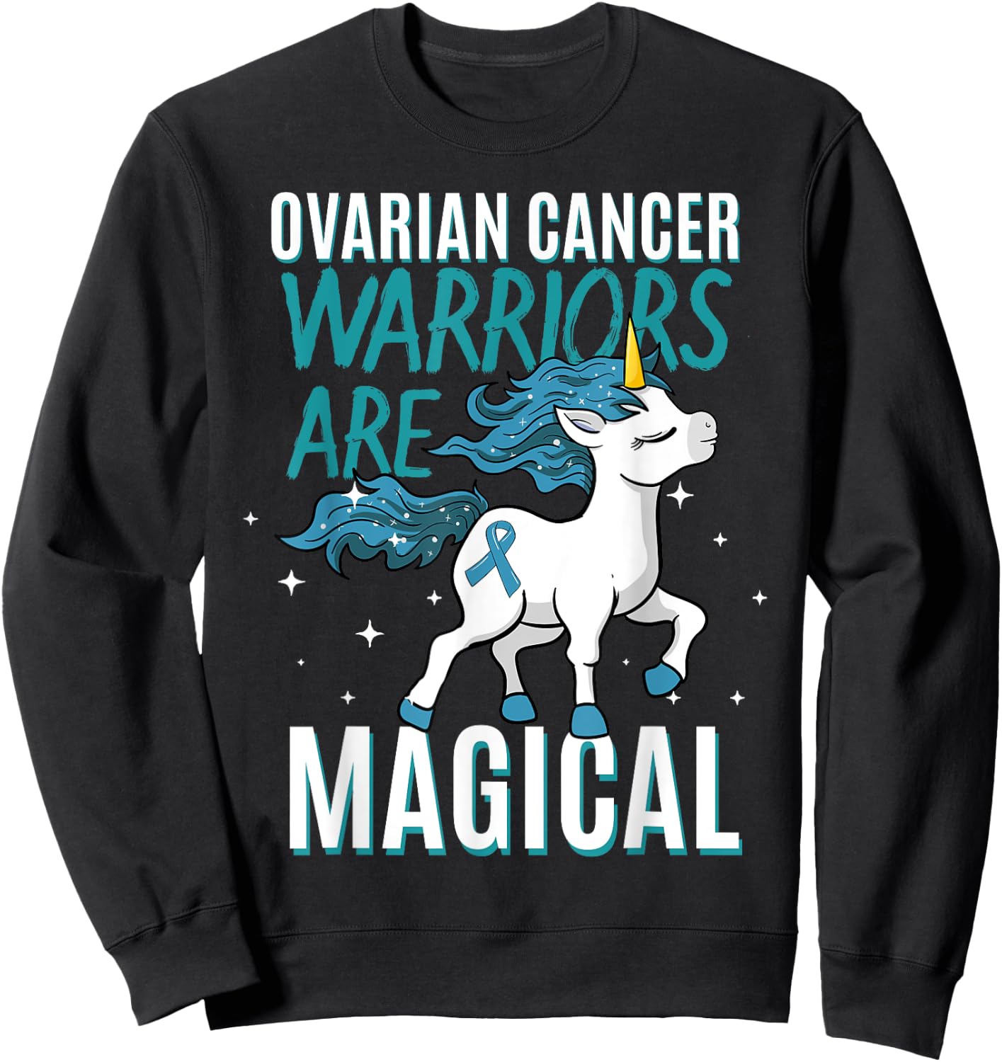 Ovarian Cancer Warrior Magical Unicorn Teal Ribbon Carcinoma Sweatshirt - Sweatshirt | Black