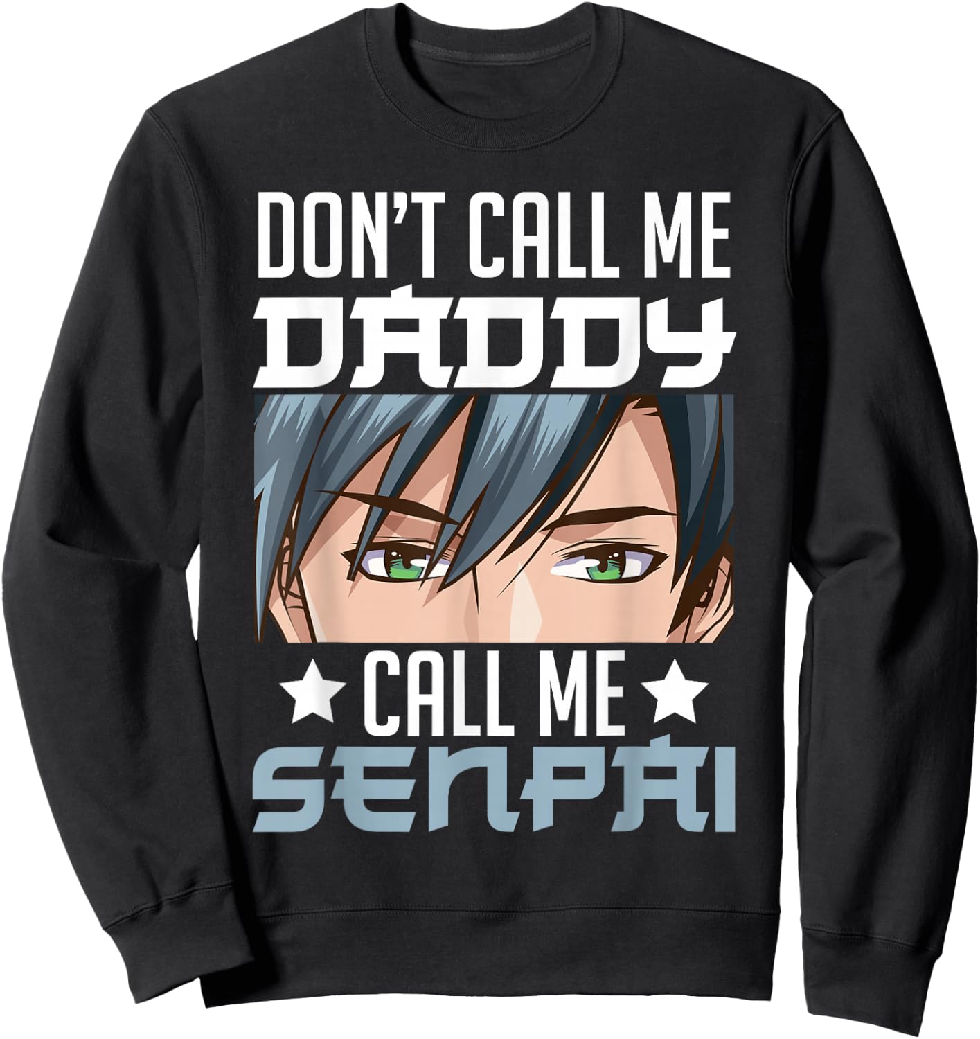 Don't Call Me Daddy Call Me Senpai Sexy Japanese Anime Top Sweatshirt - Sweatshirt | Black