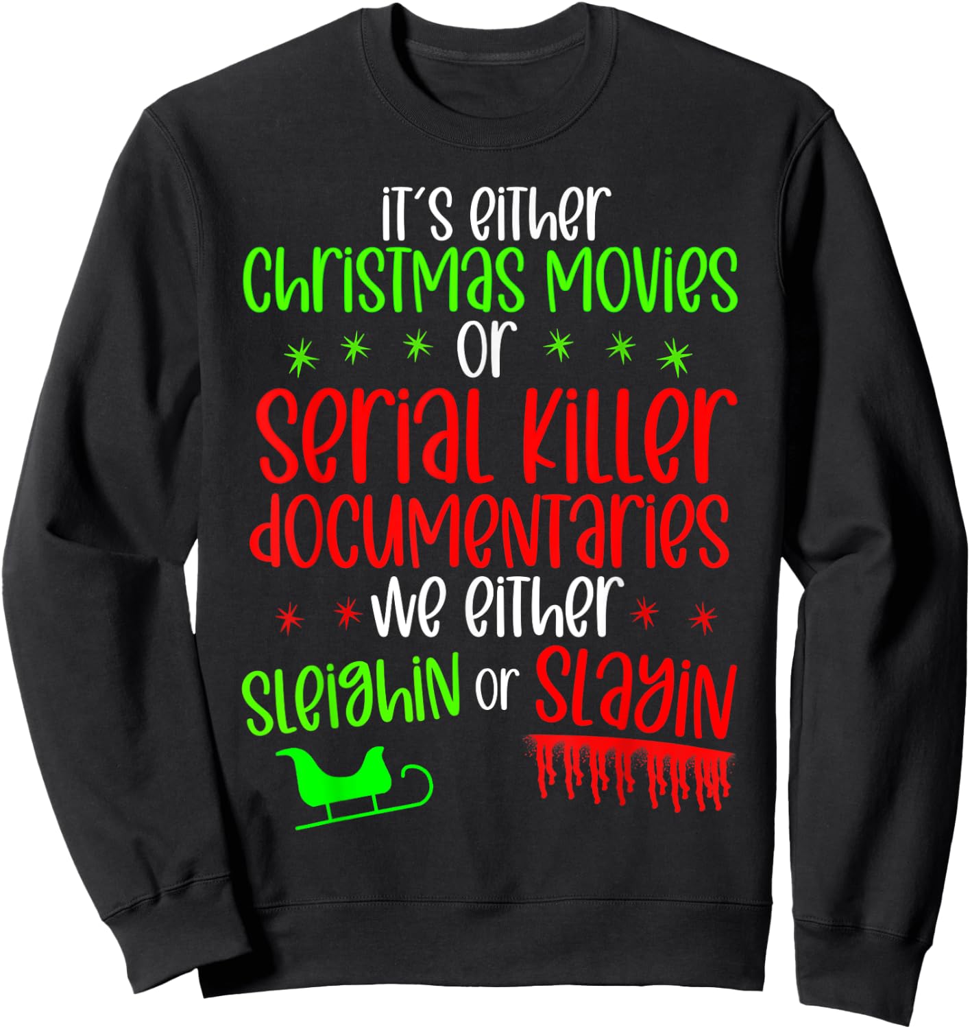It’s either serial killer documentaries or Christmas movies Sweatshirt - Sweatshirt | Black