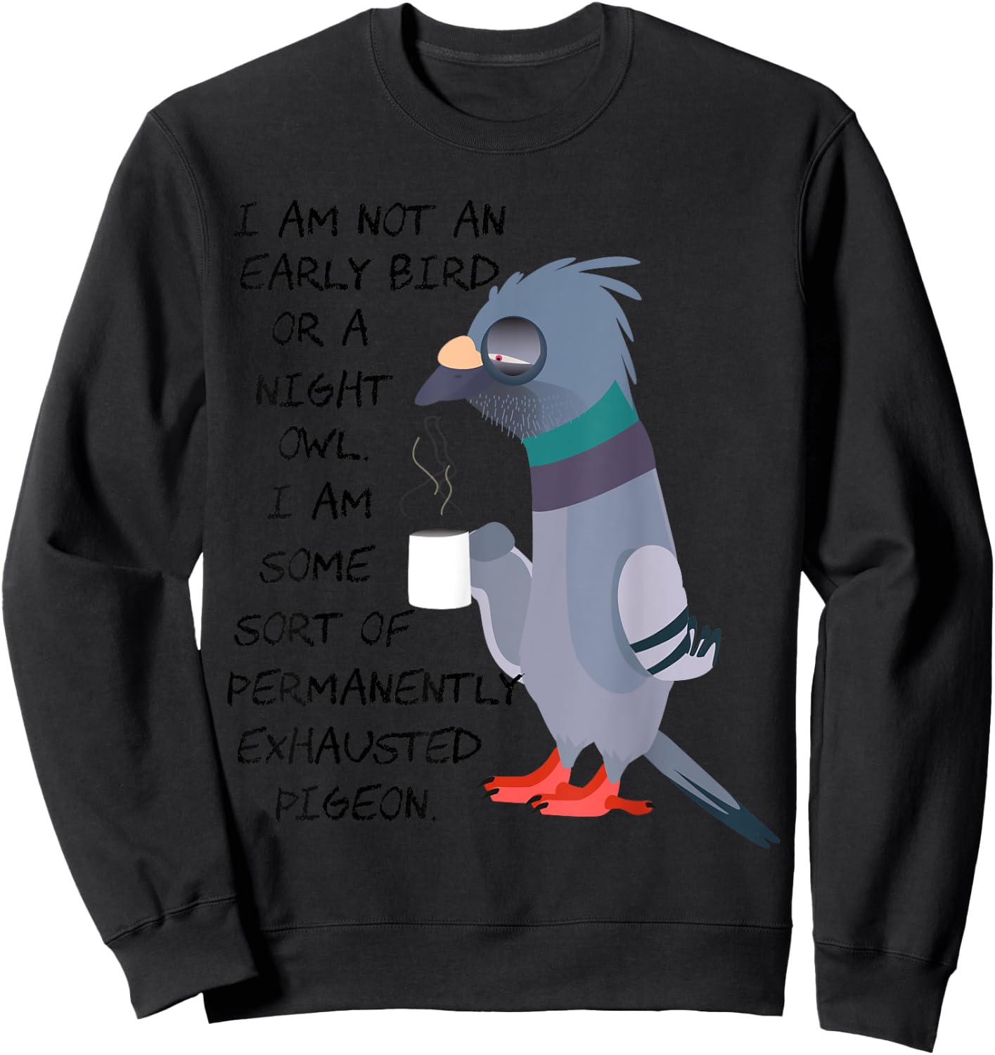 I am not an early bird or a night owl but an exhausted bird Sweatshirt - Sweatshirt | Black