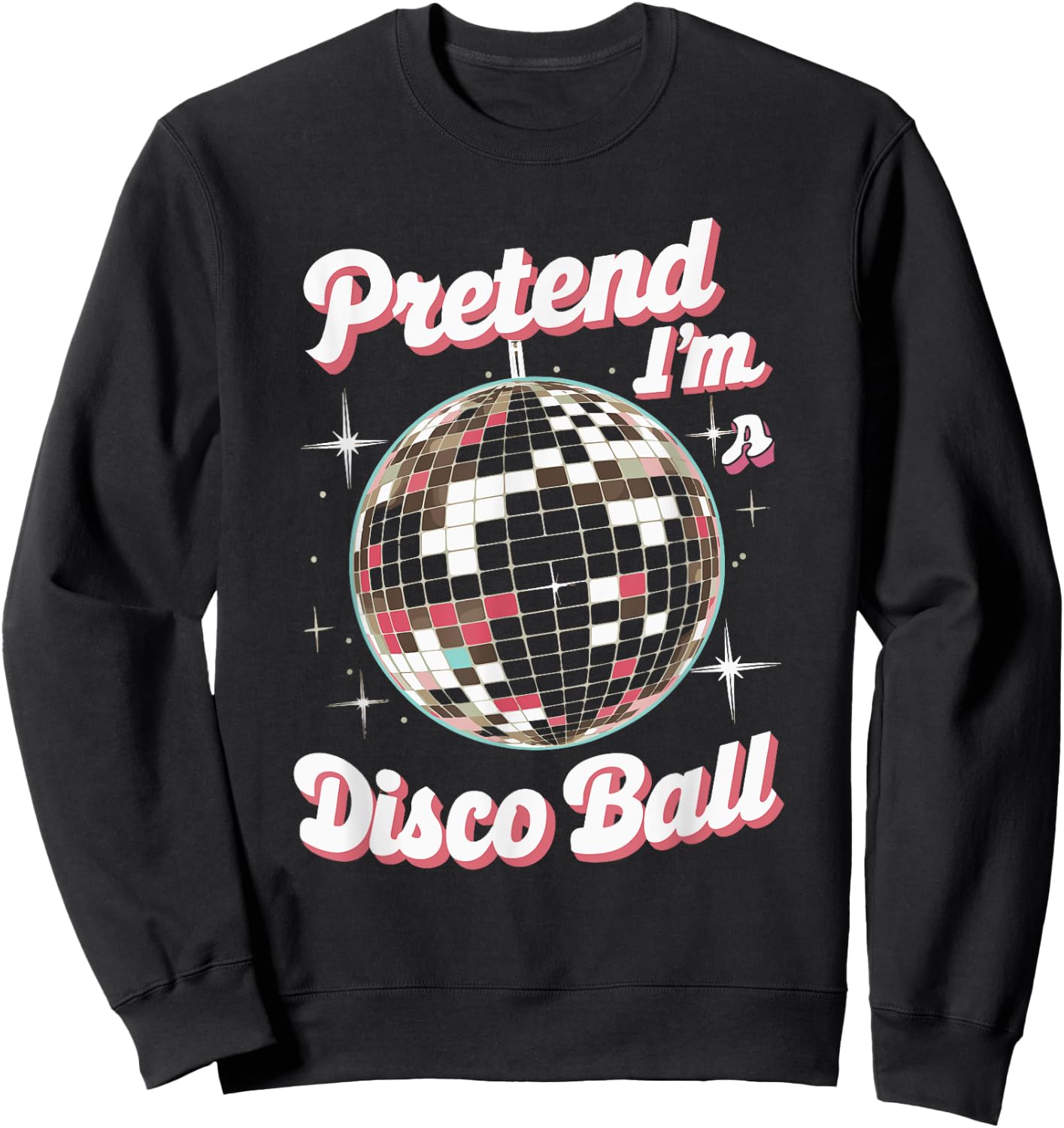 Pretend I'm A Disco Ball Sweatshirt - Sweatshirt | Black