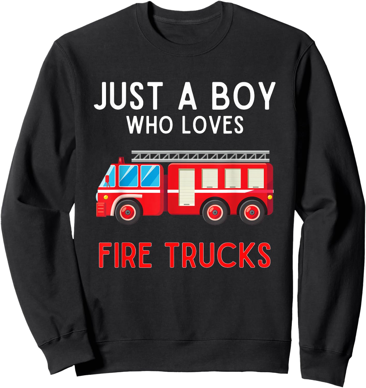 Just A Boy Who Loves Fire Trucks Fire Truck Lover Sweatshirt - Sweatshirt | Black