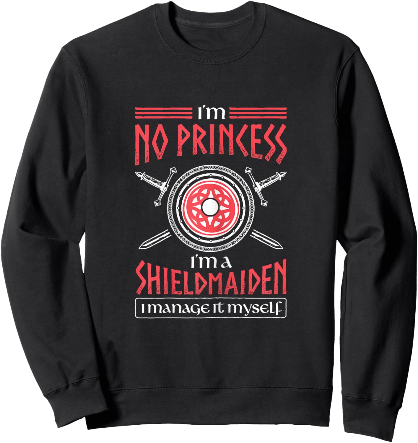 No Princess I'm A Shieldmaiden Warrior Viking Sweatshirt - Sweatshirt | Black