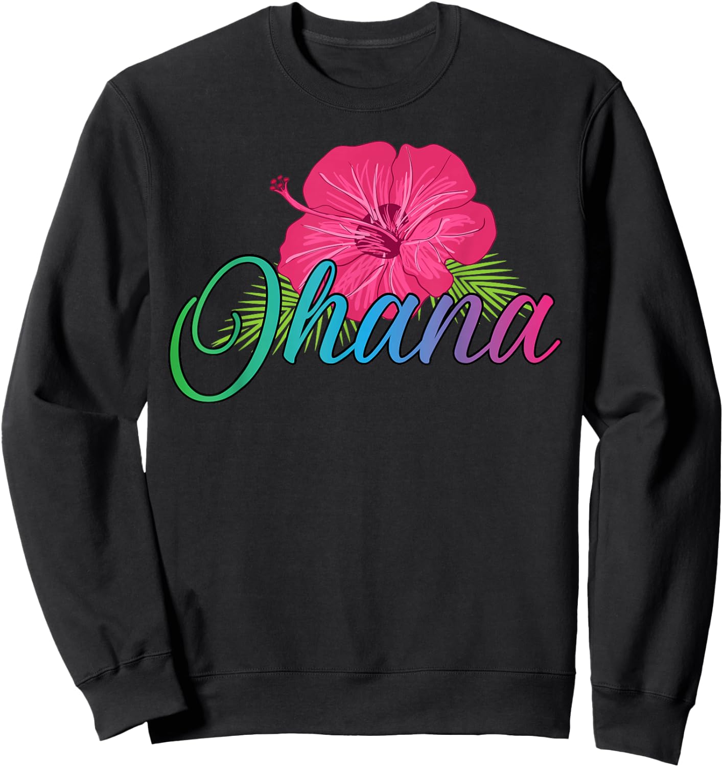 Ohana Aloha Hawaii from the island - Feel the Flower Spirit! Sweatshirt - Sweatshirt | Black