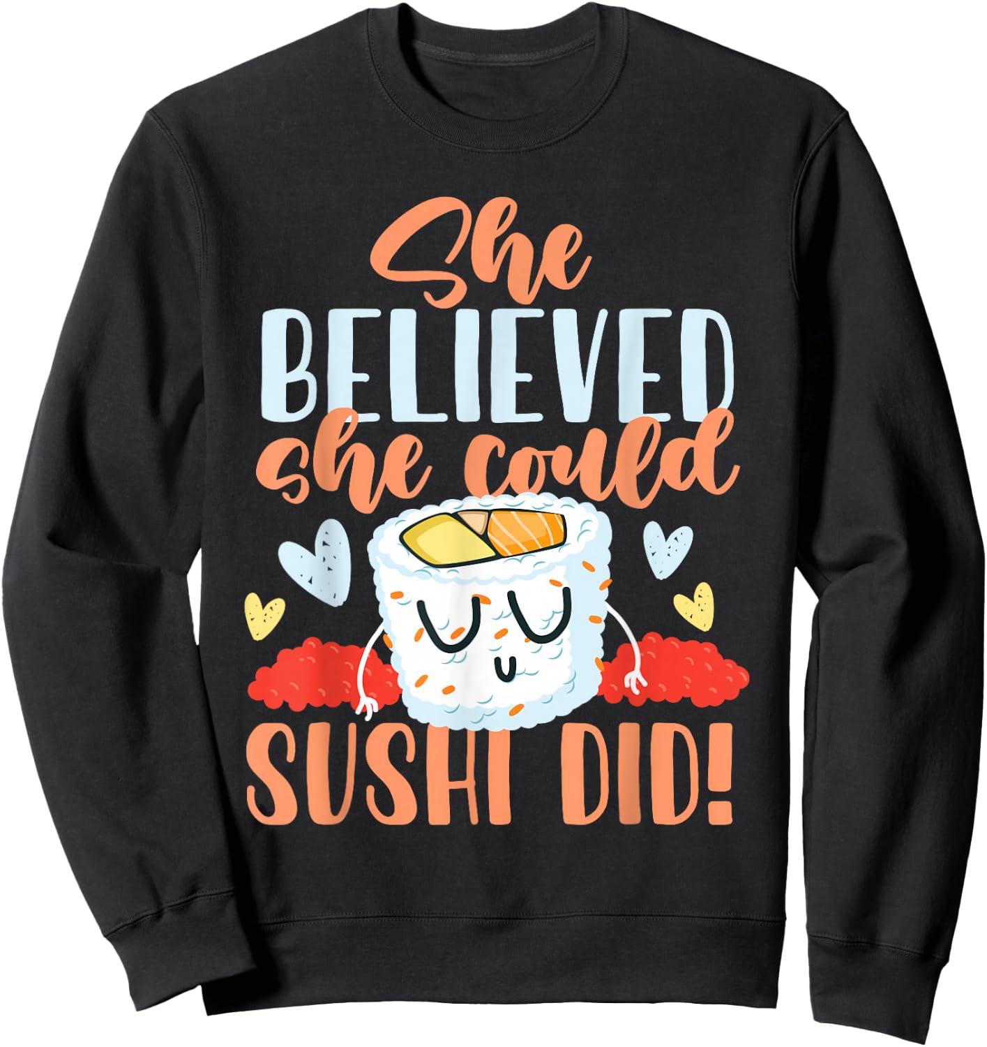 She Believed She Could Make Sushi Sweatshirt - Sweatshirt | Black