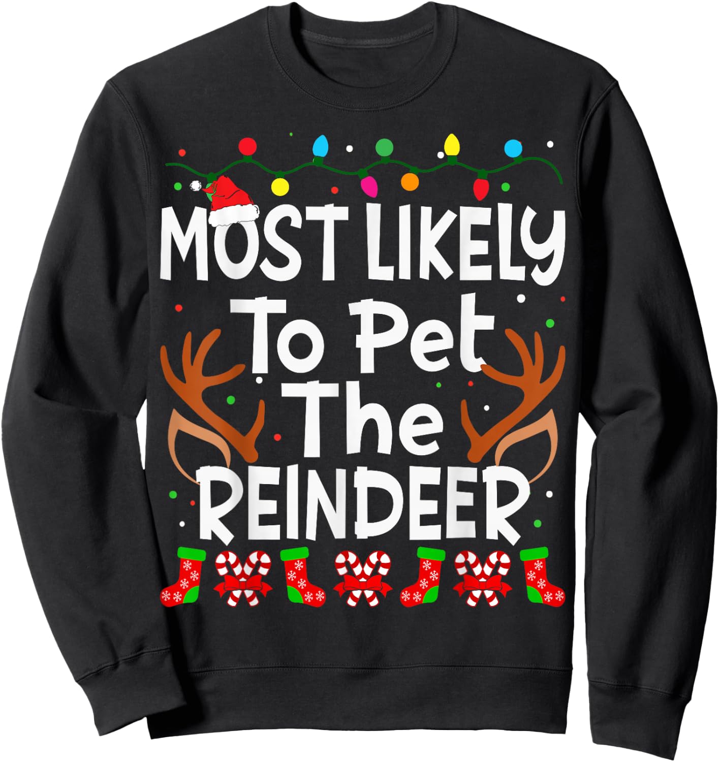 Most Likely To Pet The Reindeer Christmas Family Funny Joy Sweatshirt - Sweatshirt | Black