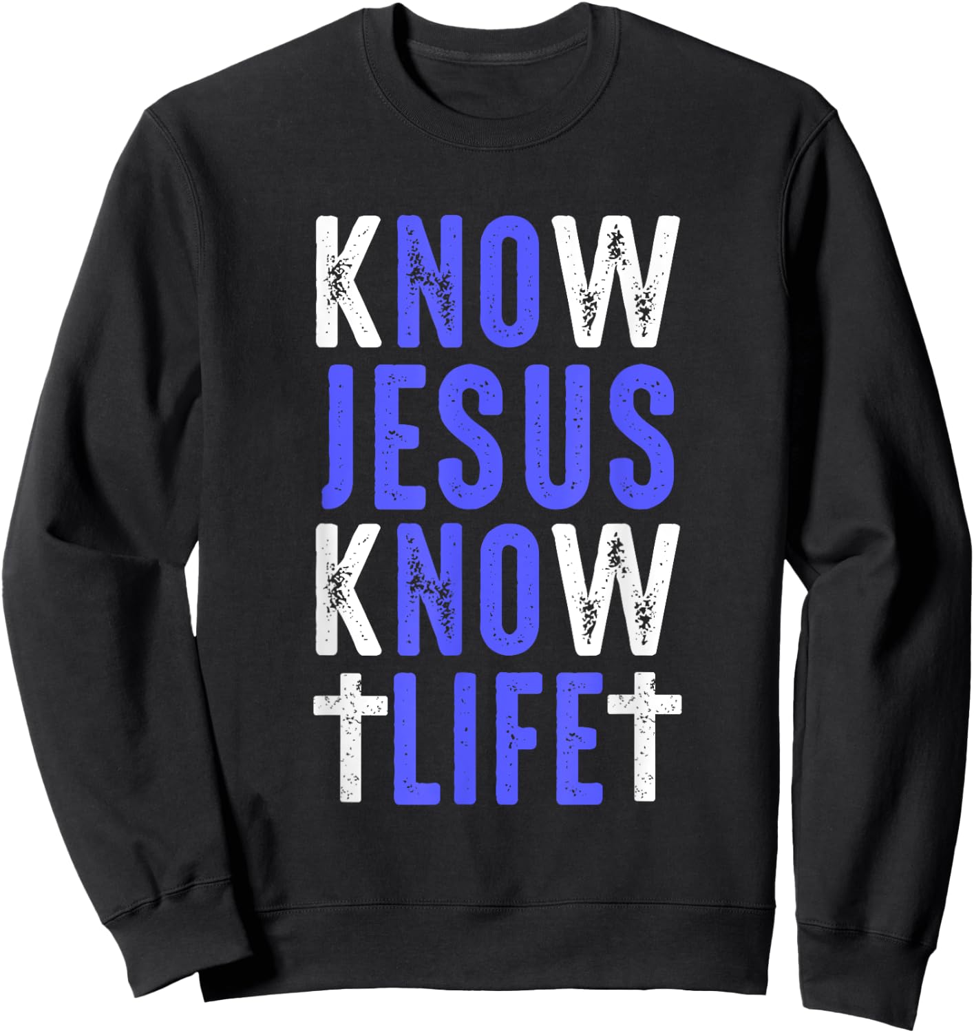Know Jesus Know Life Faith Religious Christianity Bible Gift Sweatshirt - Sweatshirt | Black
