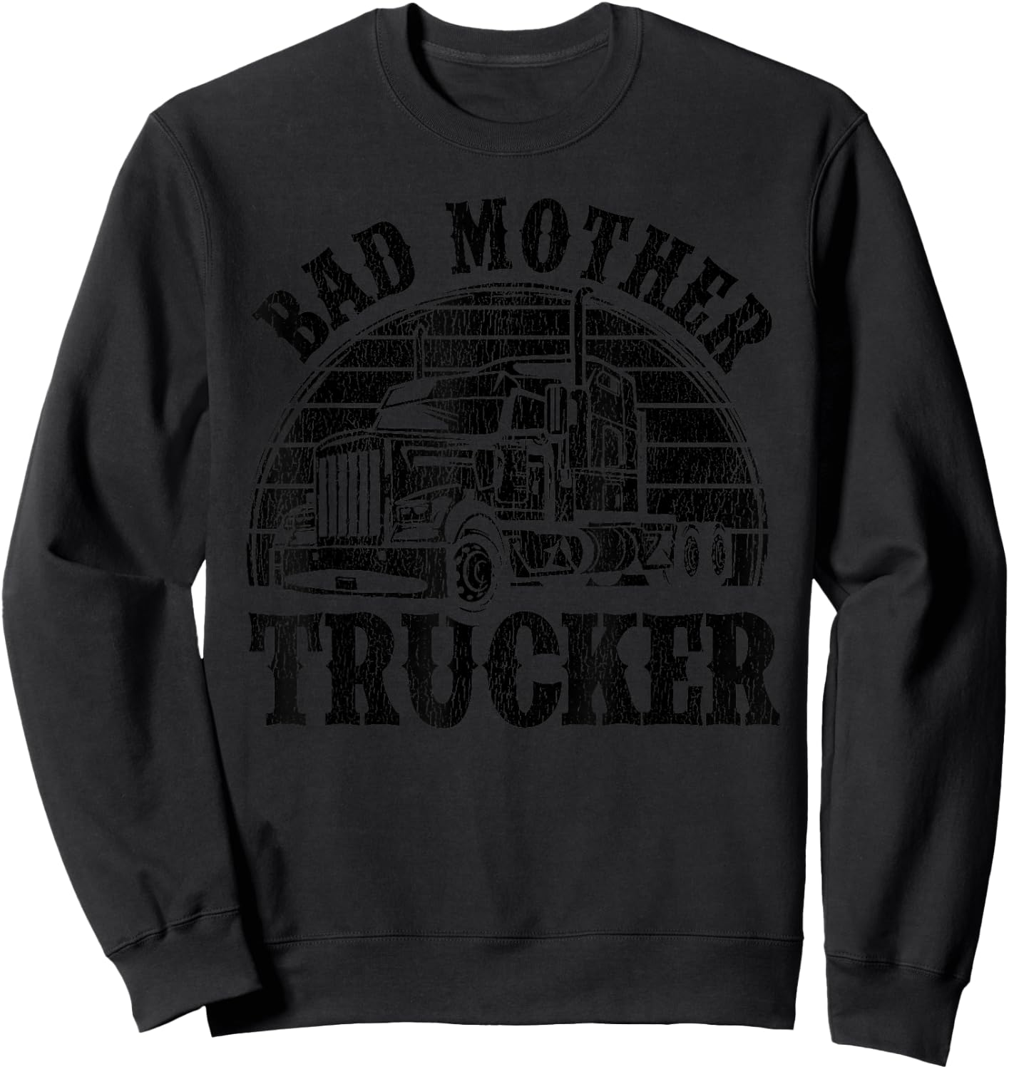 Funny Bad Mother Trucker Gift Women Truck Driver Gag Sweatshirt - Sweatshirt | Black