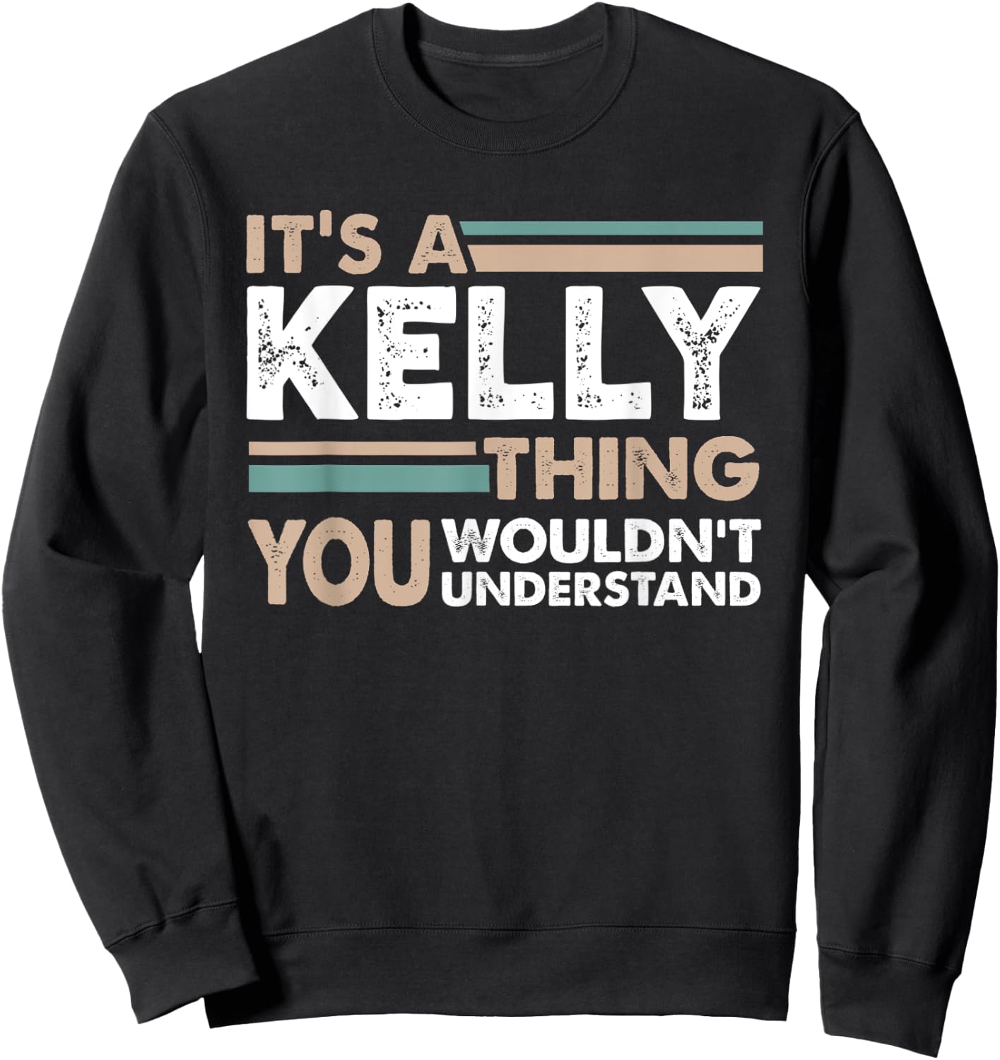 It's A Kelly Thing You Wouldn't Understand Family Name Sweatshirt - Sweatshirt | Black