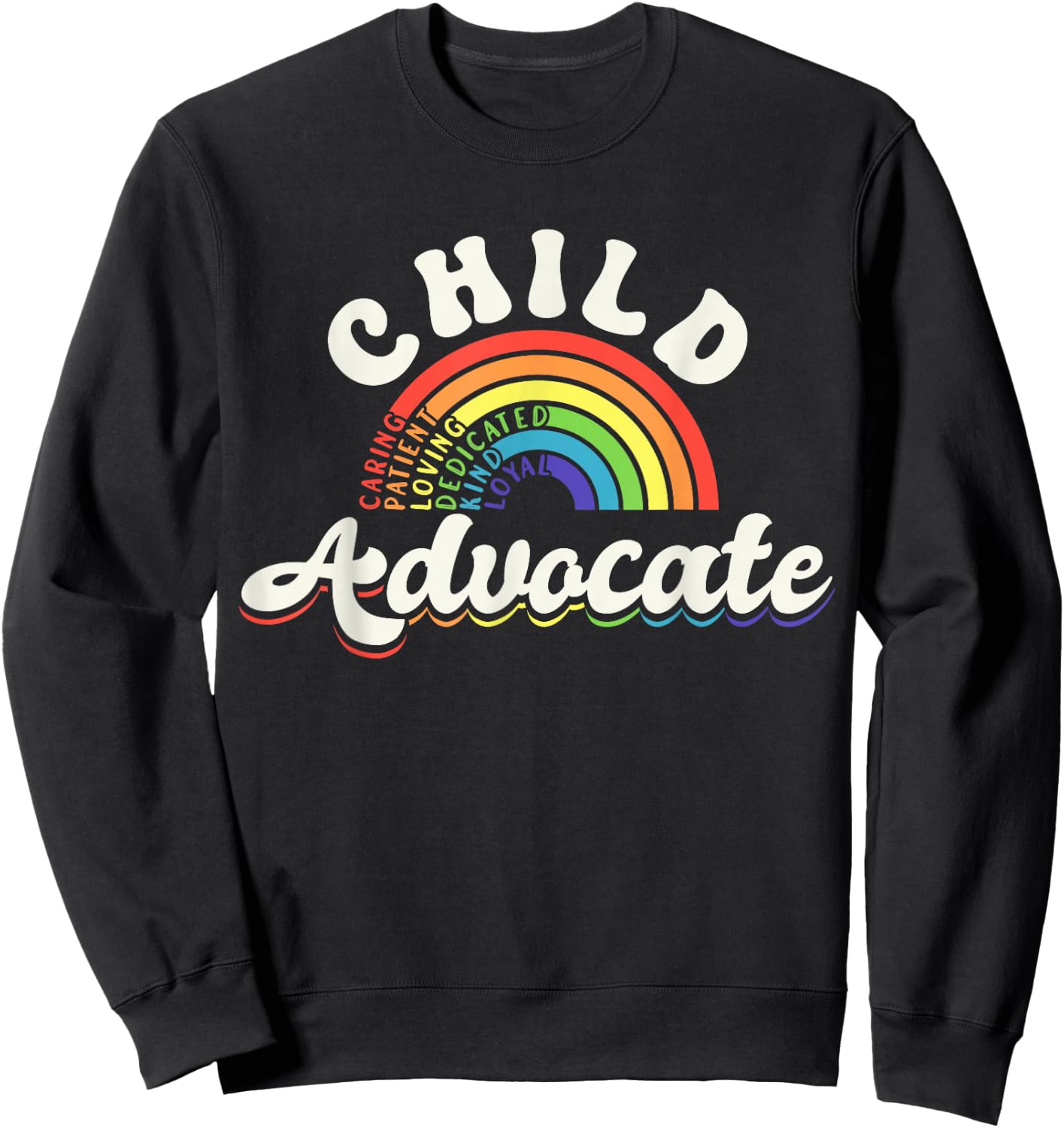 Child Advocate Appreciation Rainbow Help Inspire Care Sweatshirt - Sweatshirt | Black