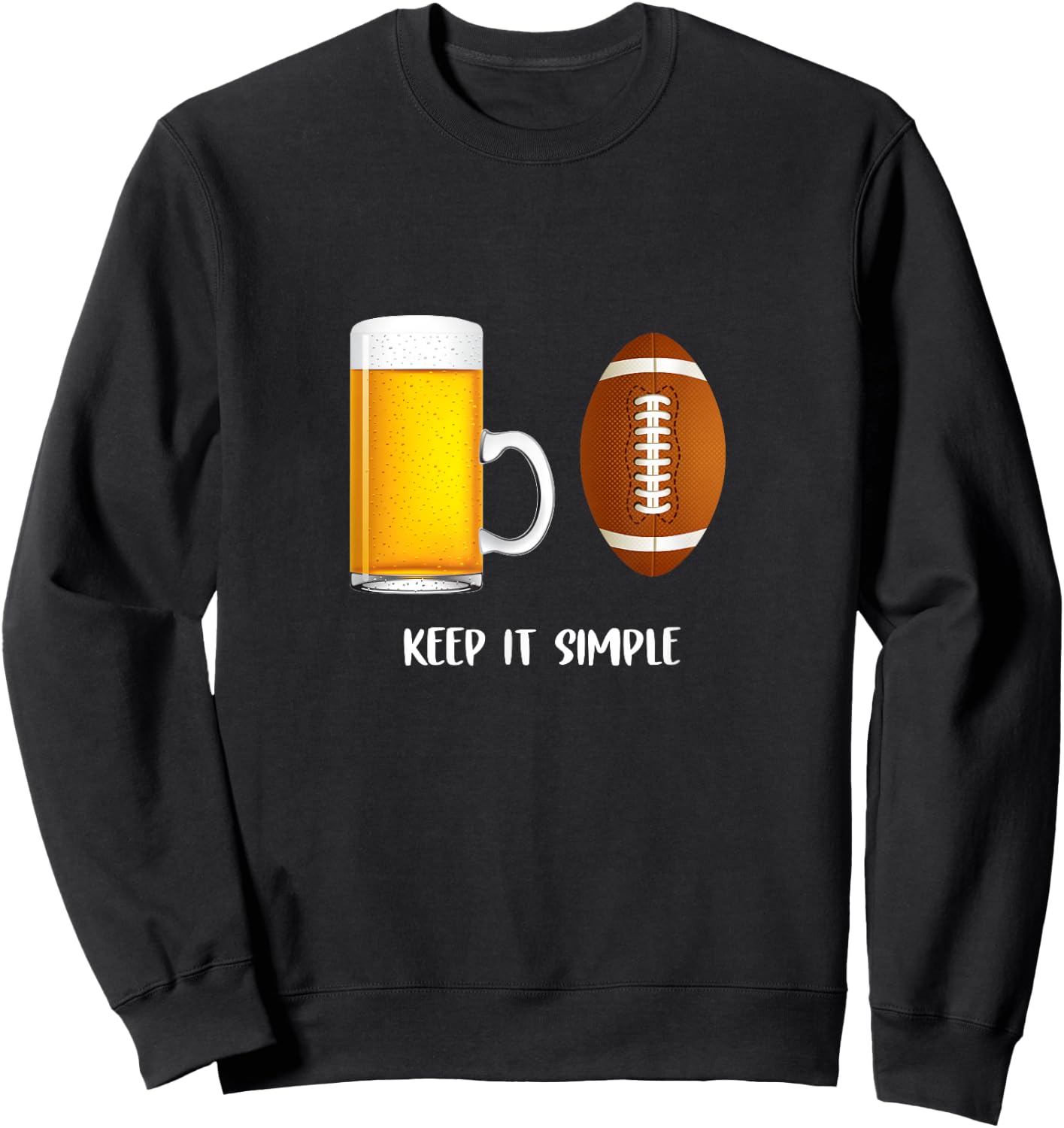 Keep It Simple Beer College Football Funny Common Sweatshirt - Sweatshirt | Black