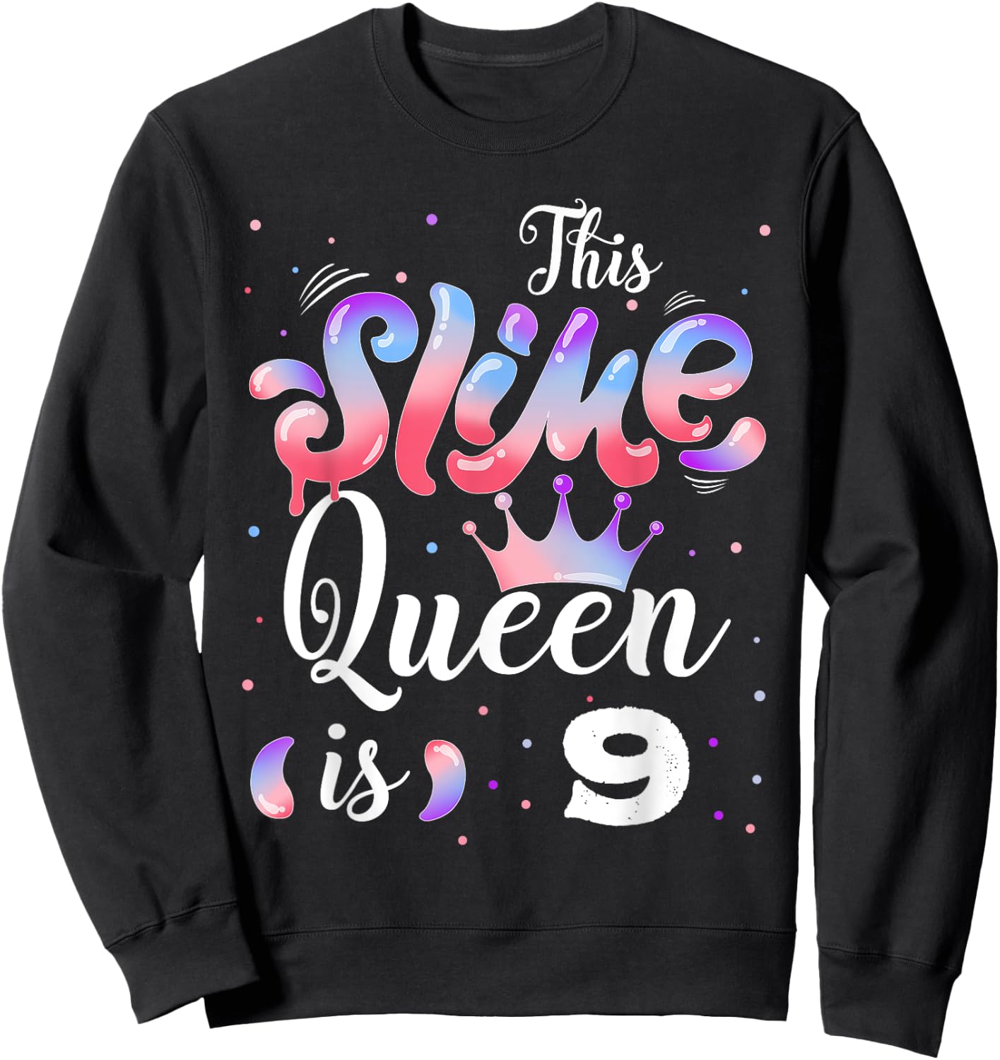 Slime queen 9th birthday - This Slime Queen Is 9 Years Sweatshirt - Sweatshirt | Black