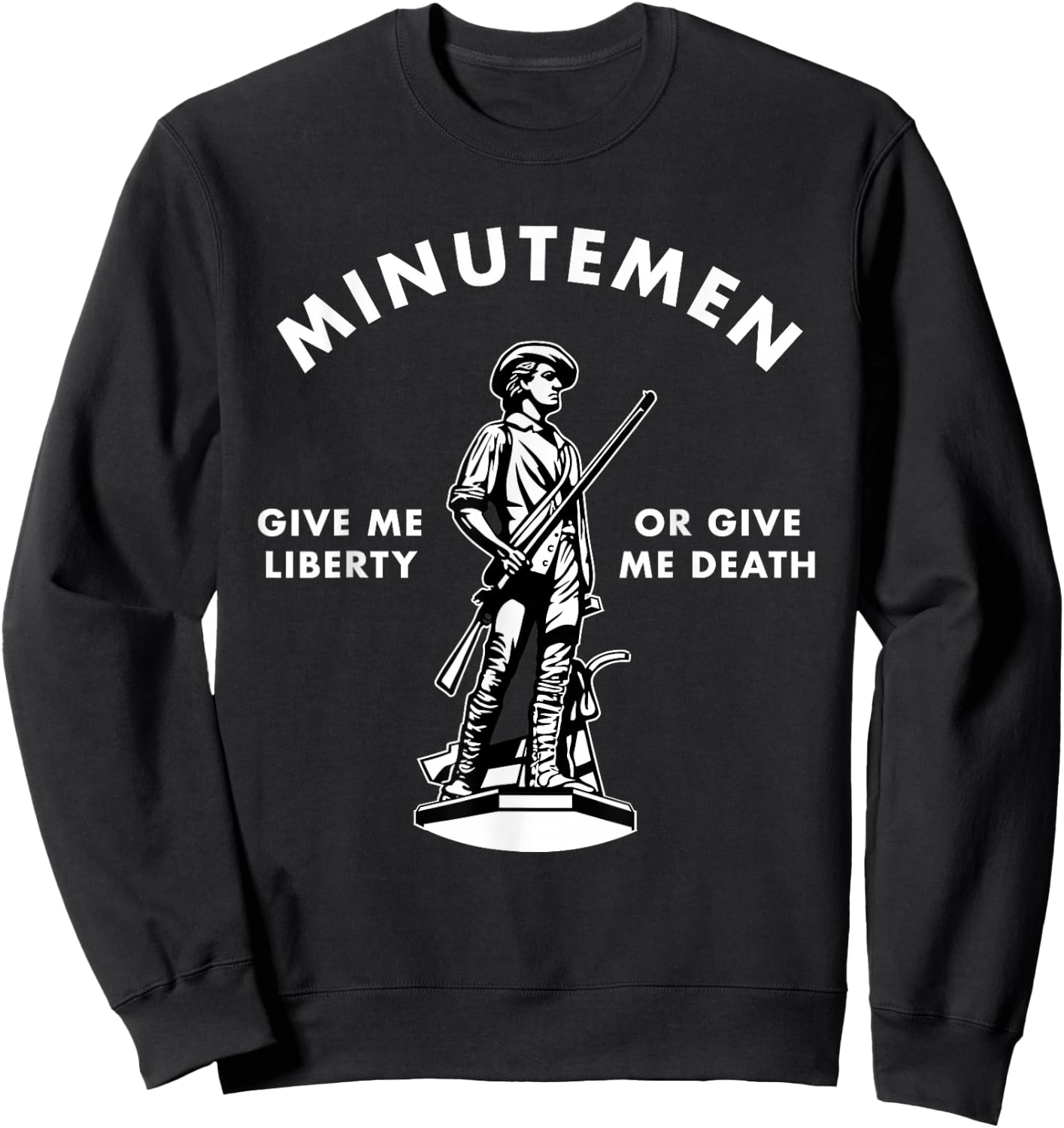 Minutemen Give Me Liberty Or Give Me Death USA 1776 Sweatshirt - Sweatshirt | Black