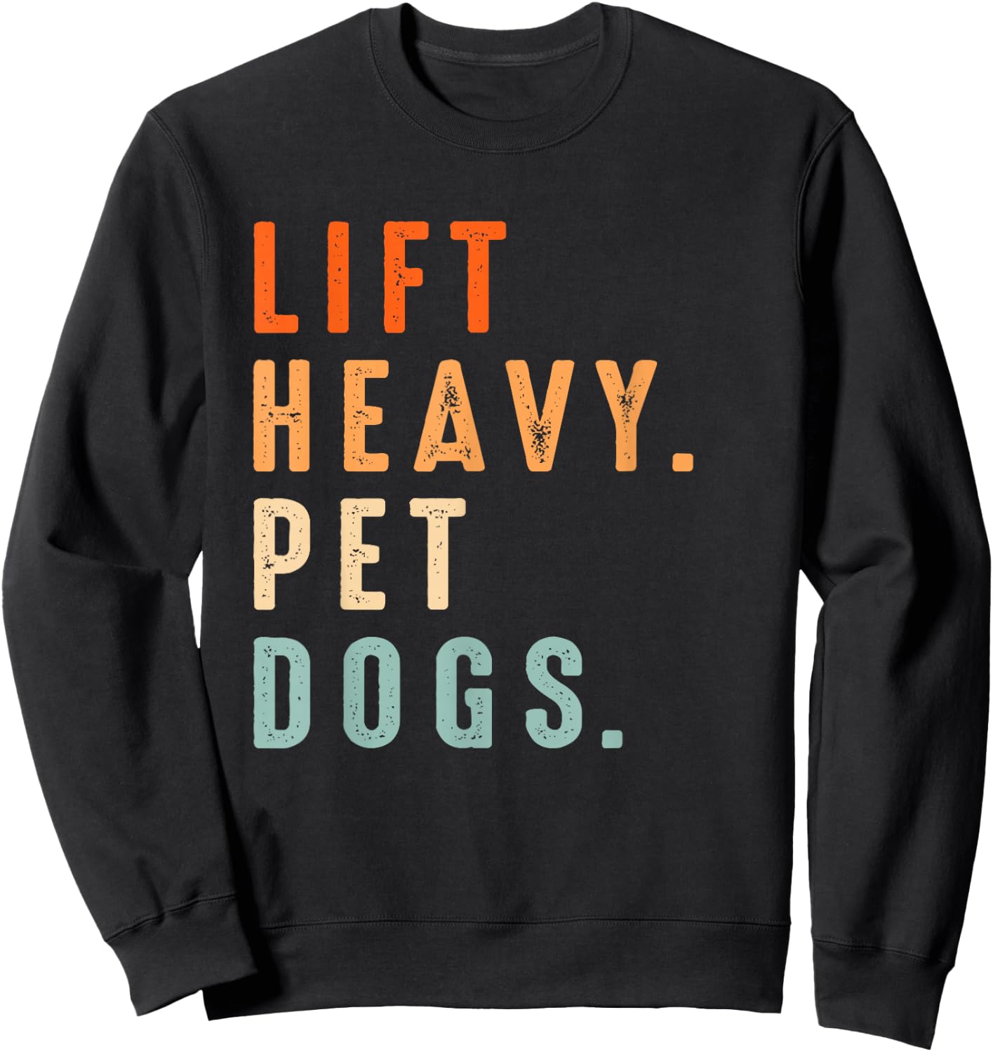 Funny Lift Heavy Pet Dogs Gym Fitness Weight Lifting & Dogs Sweatshirt - Sweatshirt | Black
